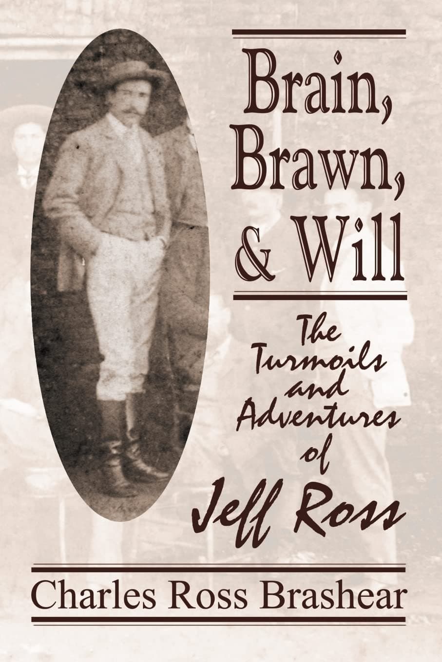 Brain, Brawn, and Will: The Turmoils and Adventures of Jeff Ross