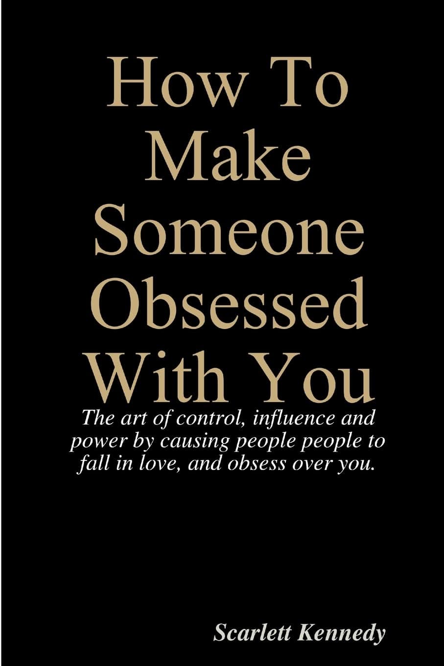 How To Make Someone Obsessed With You Paperback – August 8, 2017