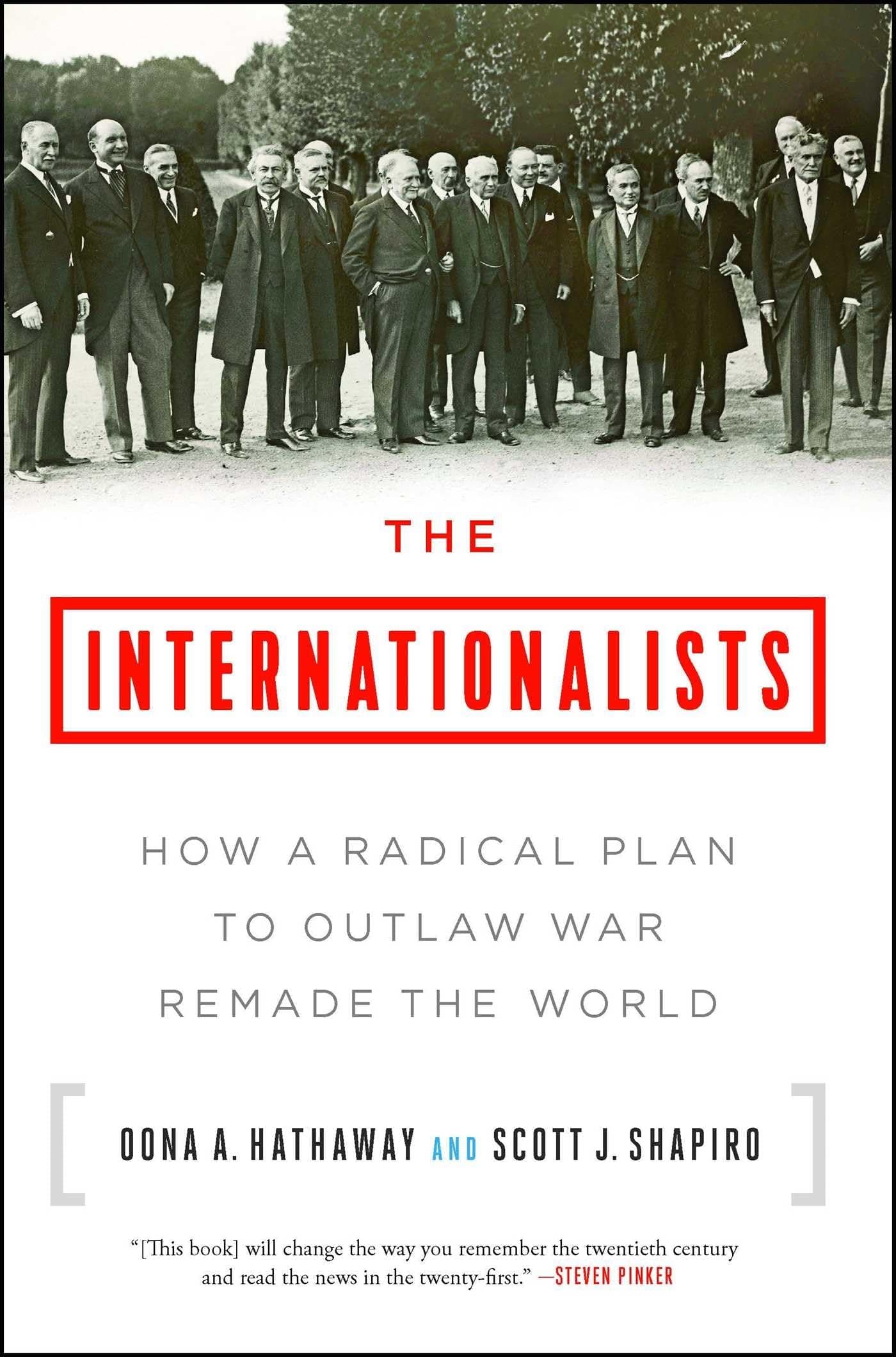 The Internationalists: How a Radical Plan to Outlaw War Remade the World