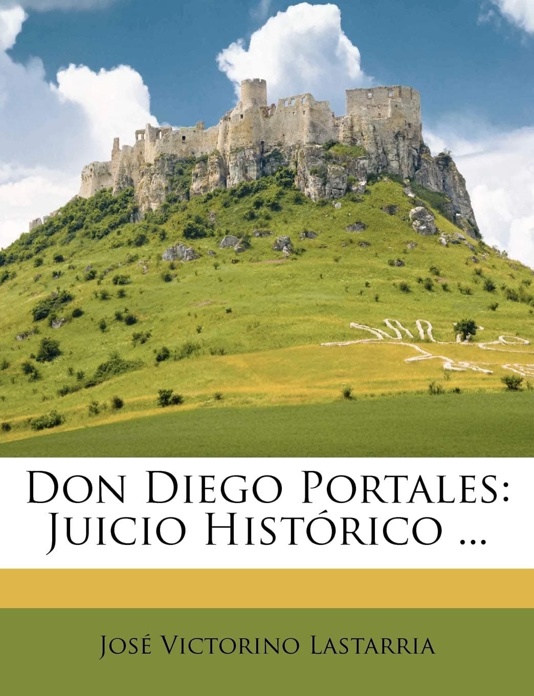 Don Diego Portales: Juicio Hist Rico ... (Spanish Edition)