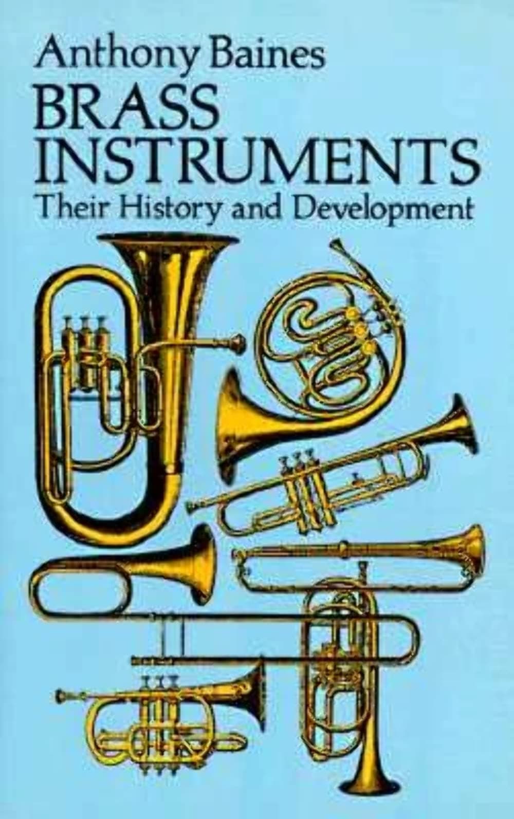 Brass Instruments: Their History and Development (Dover Books On Music: Instruments)