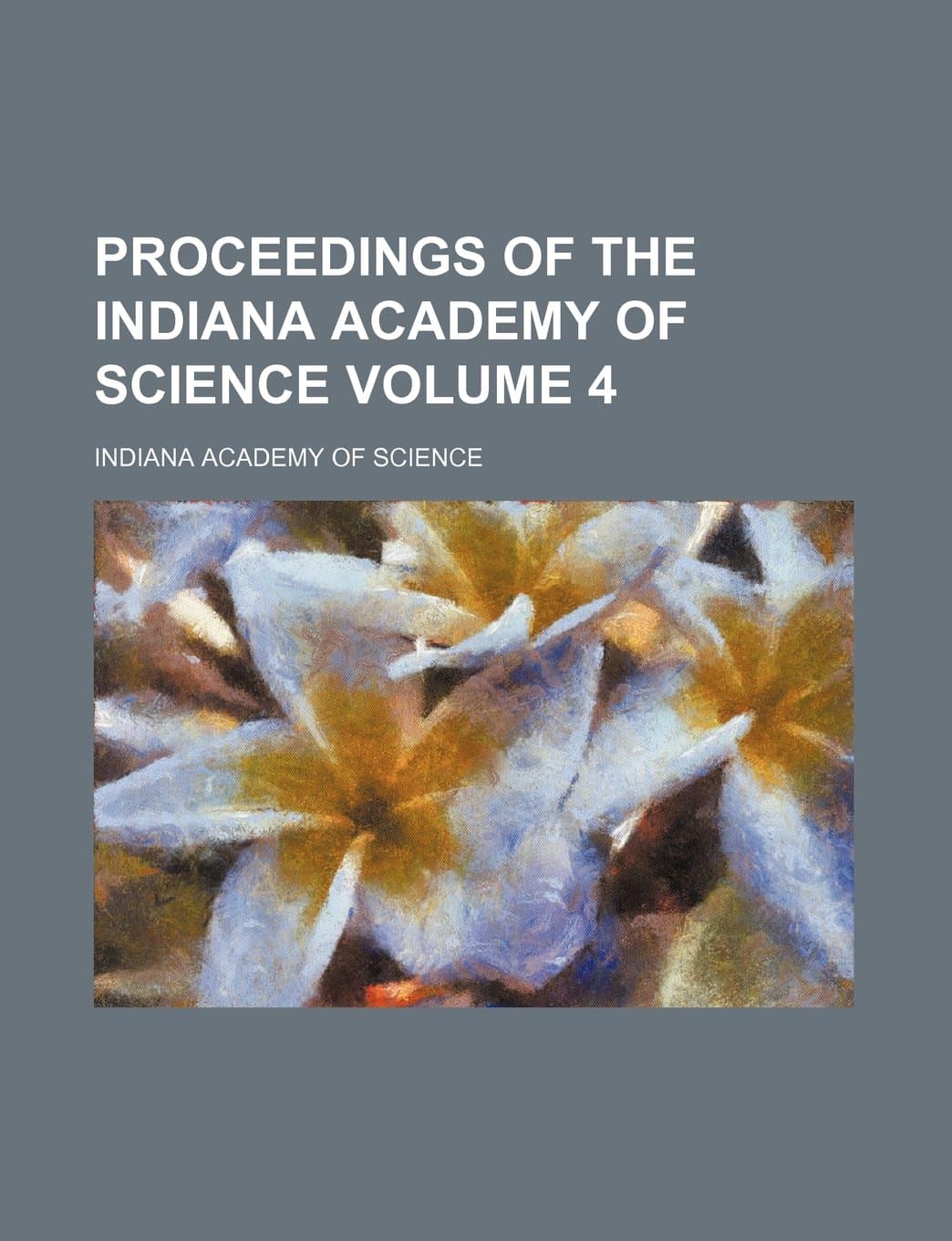Proceedings of the Indiana Academy of Science Volume 4
