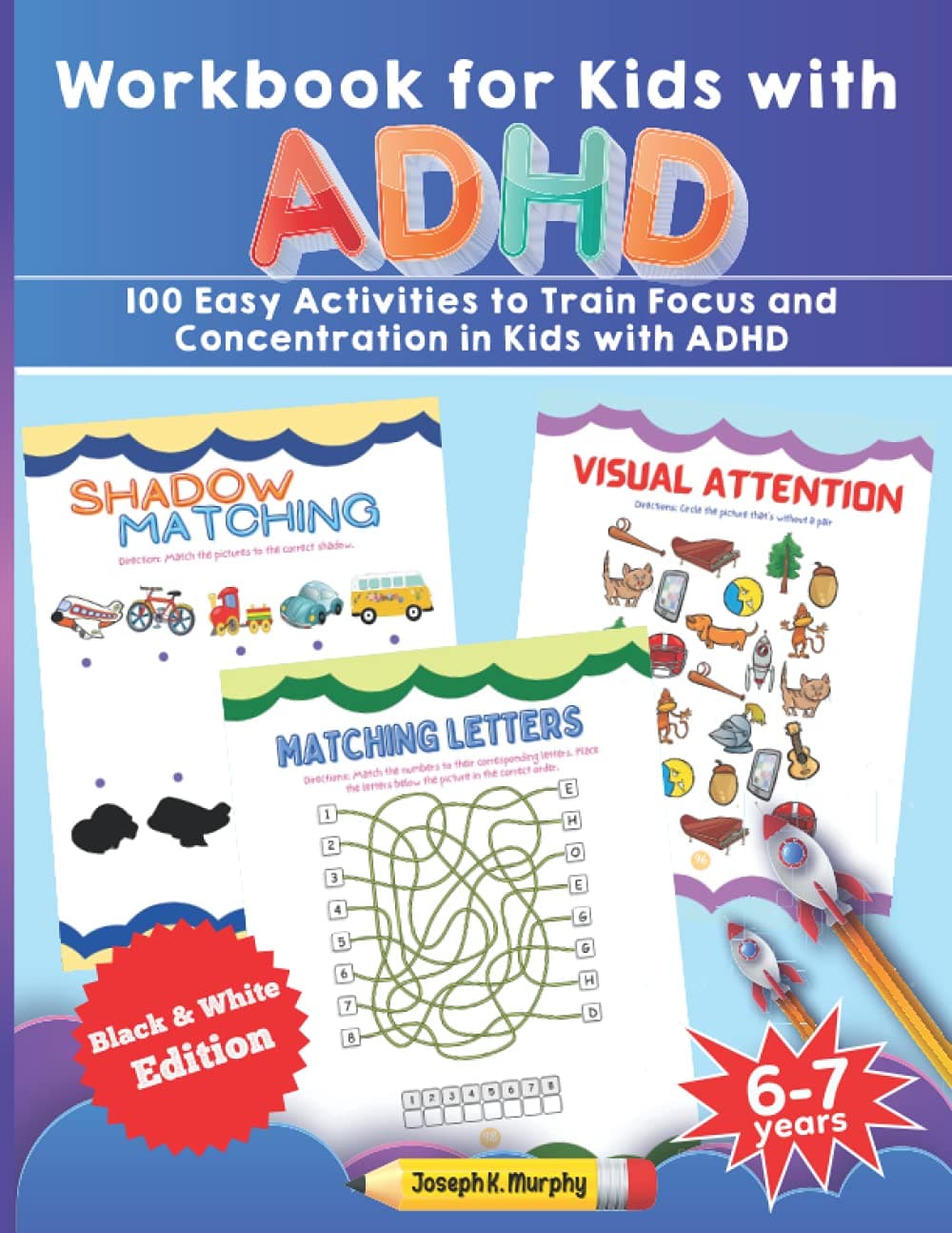 Workbook for Kids with ADHD. 100 Easy Activities to Train Focus and Concentration in Kids with ADHD. Black & White Edition. 6-7 years