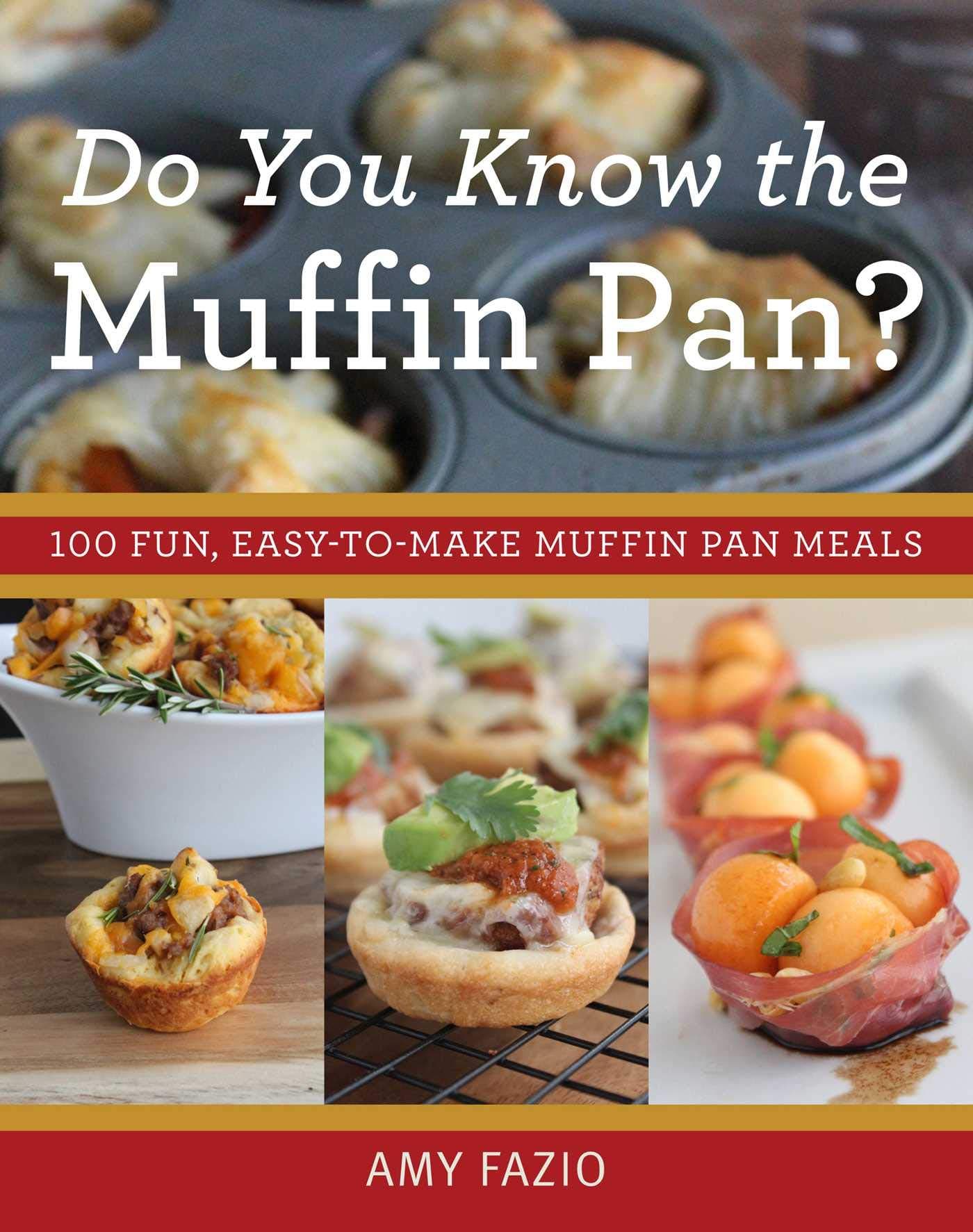 Do You Know the Muffin Pan?: 100 Fun, Easy-to-Make Muffin Pan Meals Kindle Edition