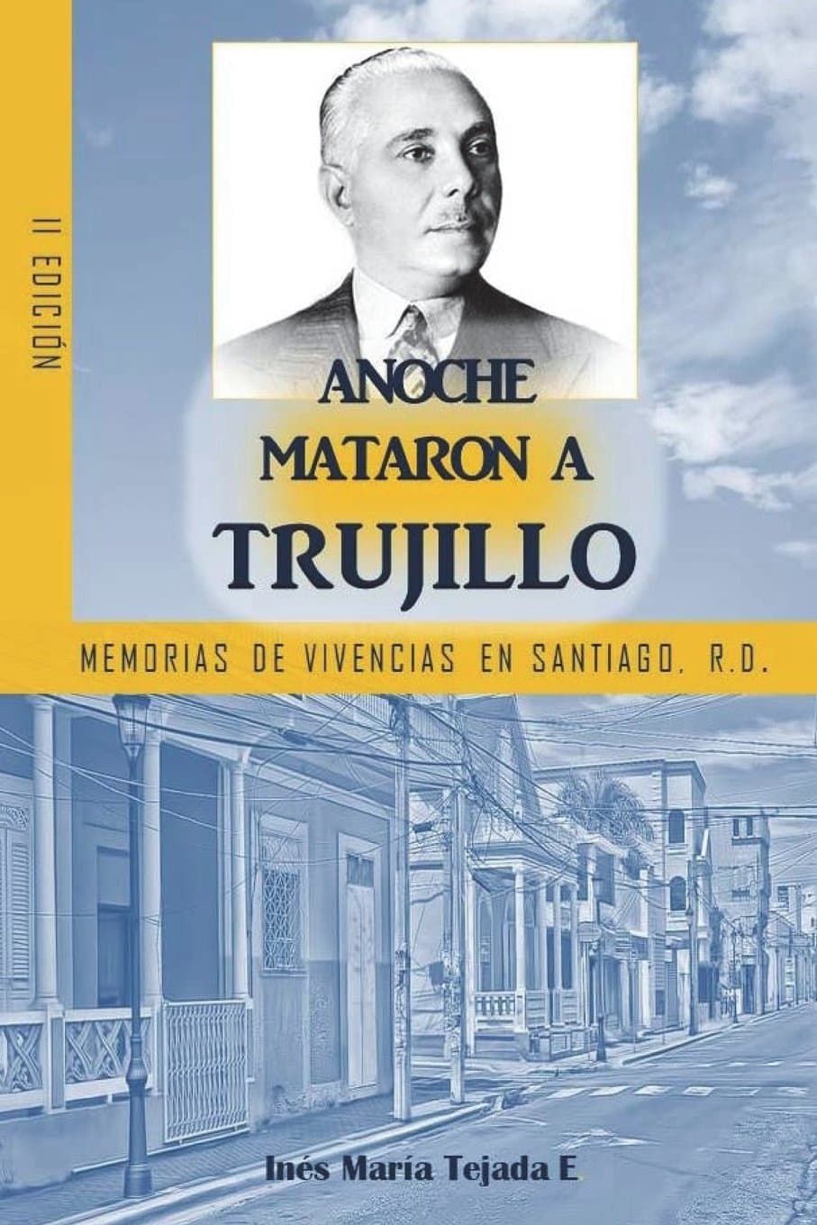 Anoche mataron a Trujillo: Memorias de vivencias en Santiago, R.D. (Spanish Edition)