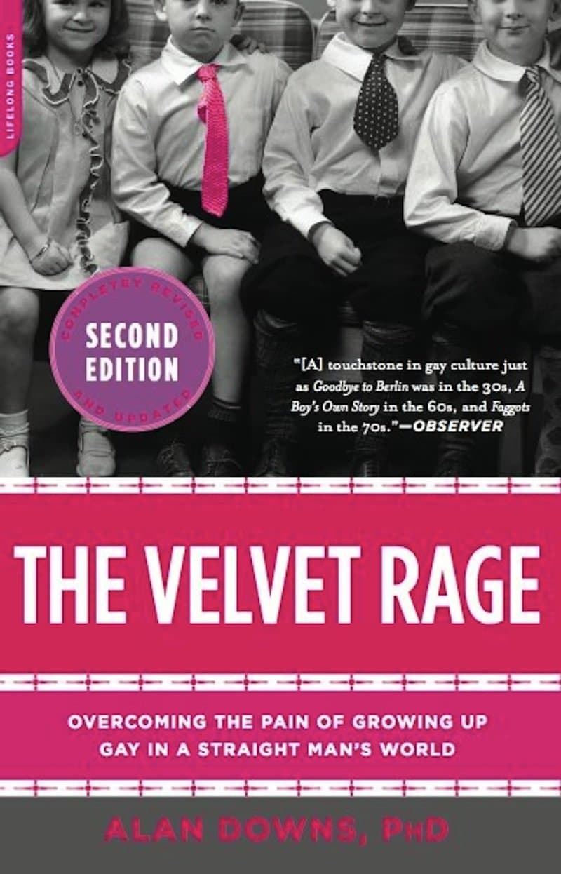 The Velvet Rage: Overcoming the Pain of Growing Up Gay in a Straight Man's World 2nd ed. Edition, Kindle Edition