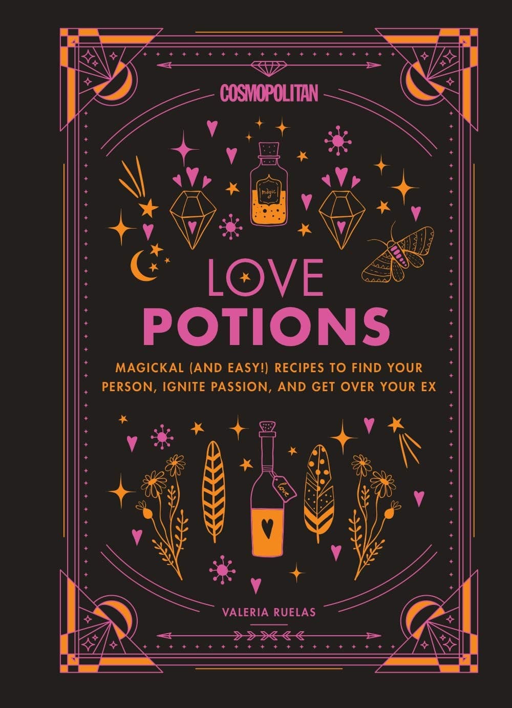 Cosmopolitan Love Potions: Magickal (and Easy!) Recipes to Find Your Person, Ignite Passion, and Get Over Your Ex (Cosmopolitan Love Magick, 1)