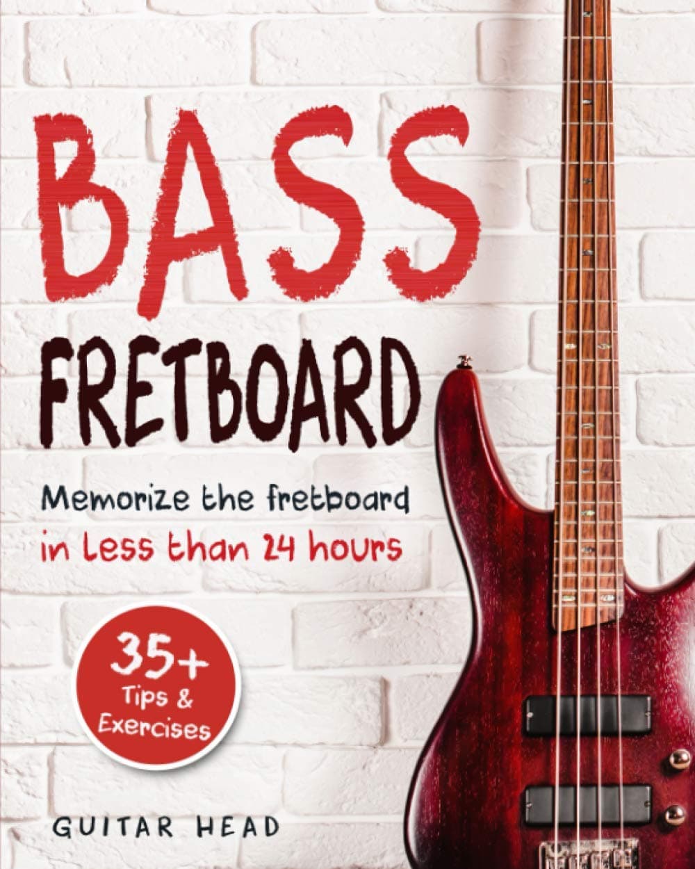 Bass Fretboard: Memorize The Fretboard In Less Than 24 Hours: 35+ Tips And Exercises Included Paperback – Big Book