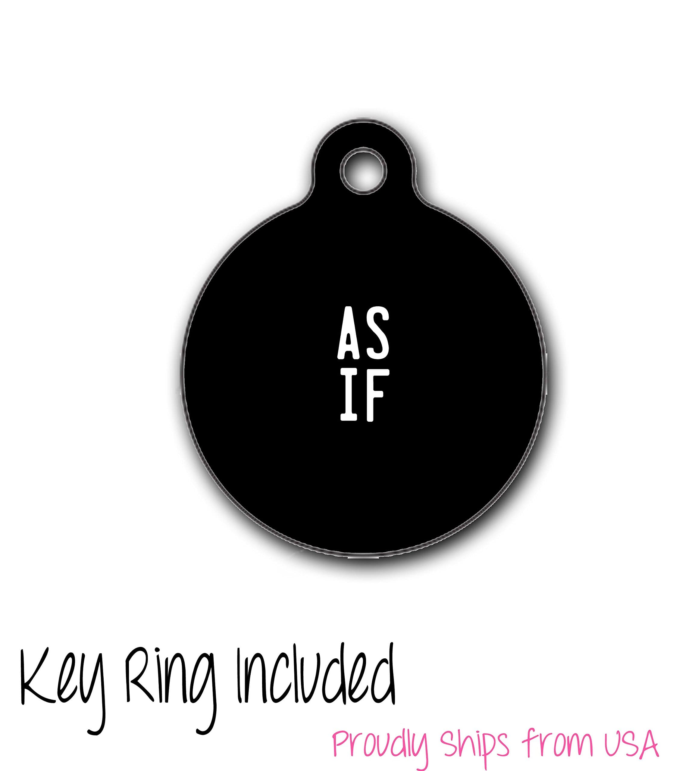 As If Clueless Inspired Cute Funny Custom Pet Tag for Dogs or Cats I.d. Tag - 1.25 Inches