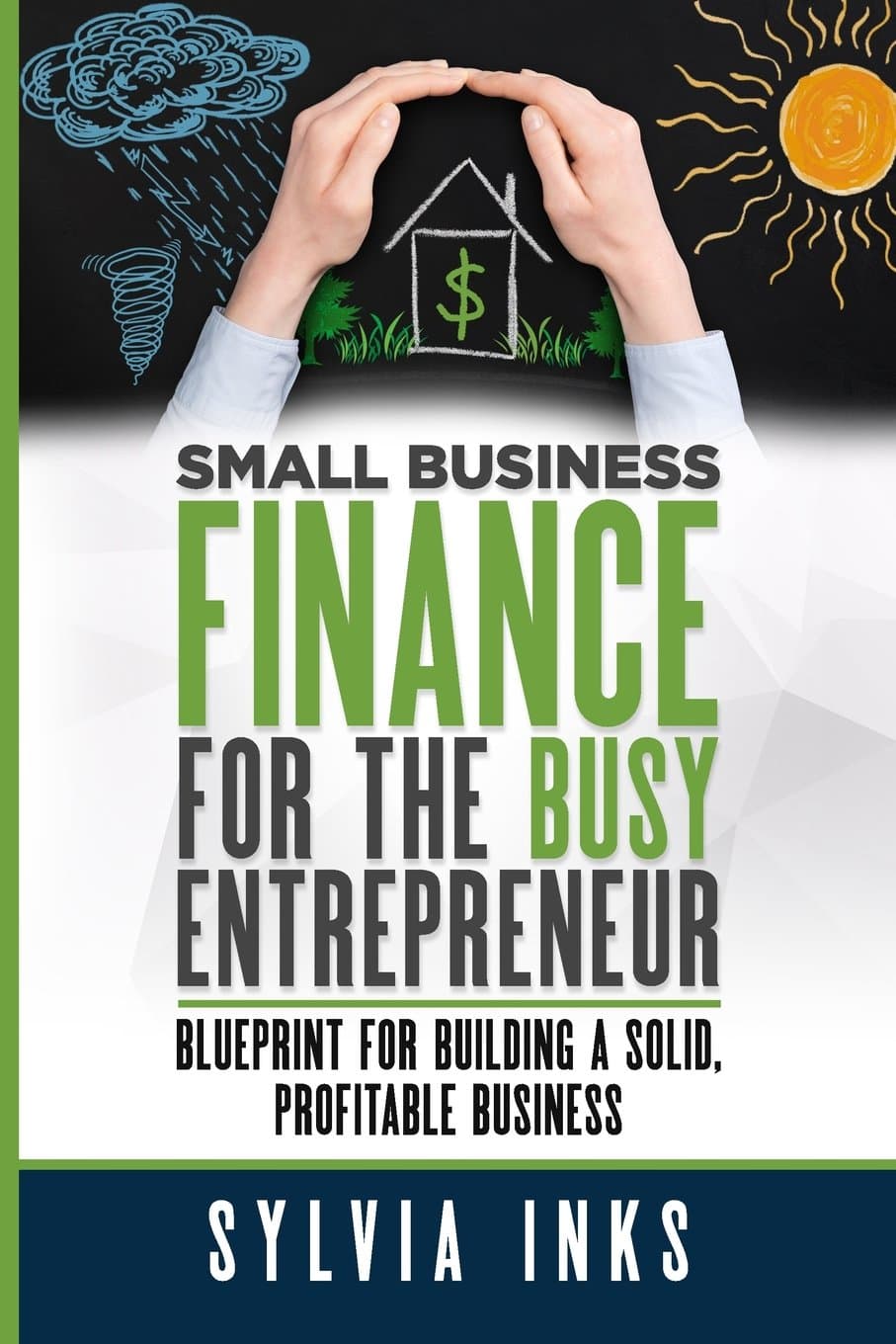 Small Business Finance for the Busy Entrepreneur: Blueprint for Building a Solid, Profitable Business Paperback – 23 Sept. 2016