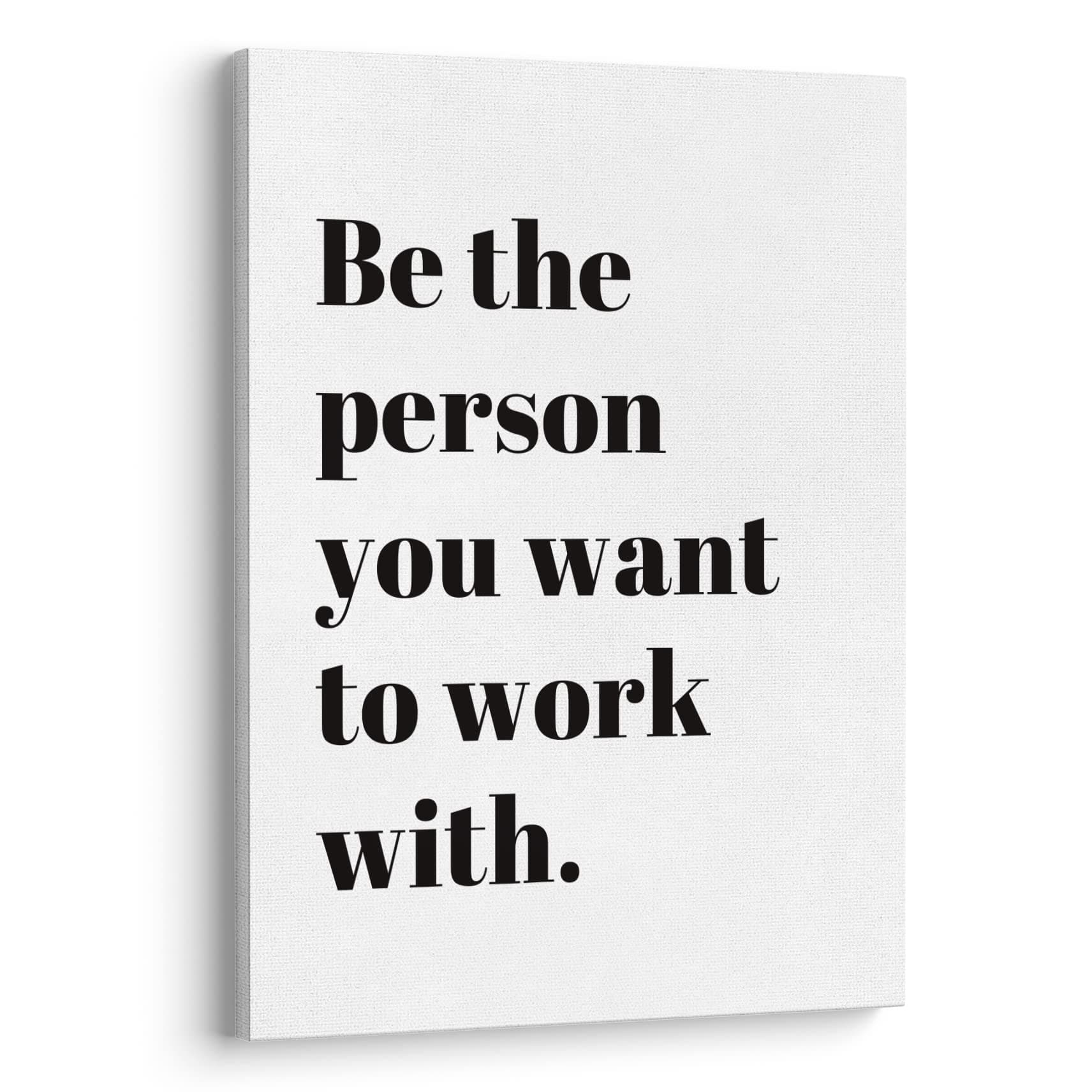 XWELLDAN Be The Person You Want to Work With Inspirational Quote Wall Art Canvas Prints,Team Work Motivational Quotes Wall Art Decor for Home Office Workplace, 11 x 14 Inch, Framed