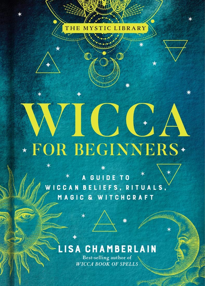 Wicca for Beginners: A Guide to Wiccan Beliefs, Rituals, Magic & Witchcraft (The Mystic Library, 2)