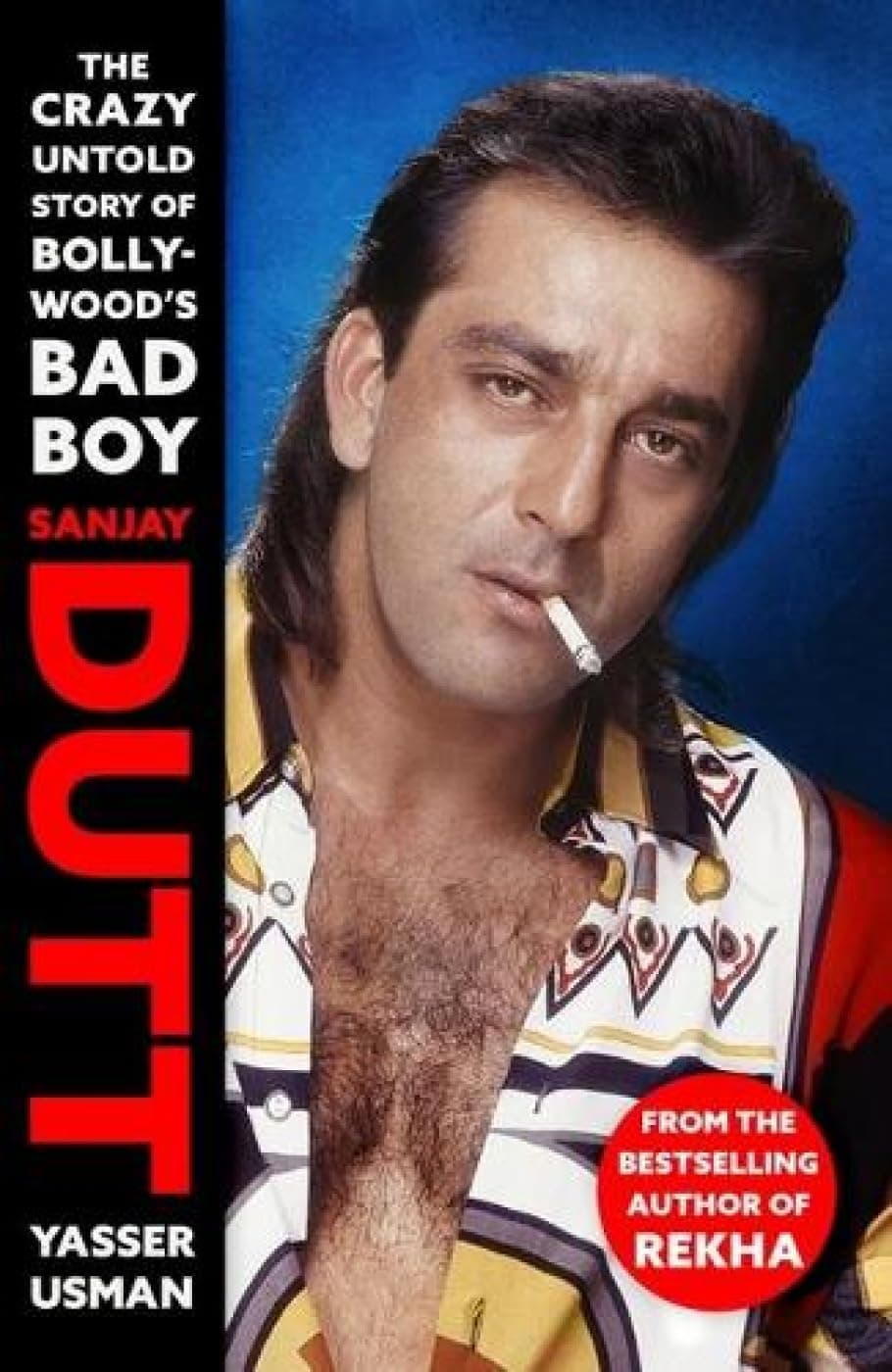 Yasser UsmanSanjay Dutt: The Crazy Untold Story of Bollywood’s Bad Boy