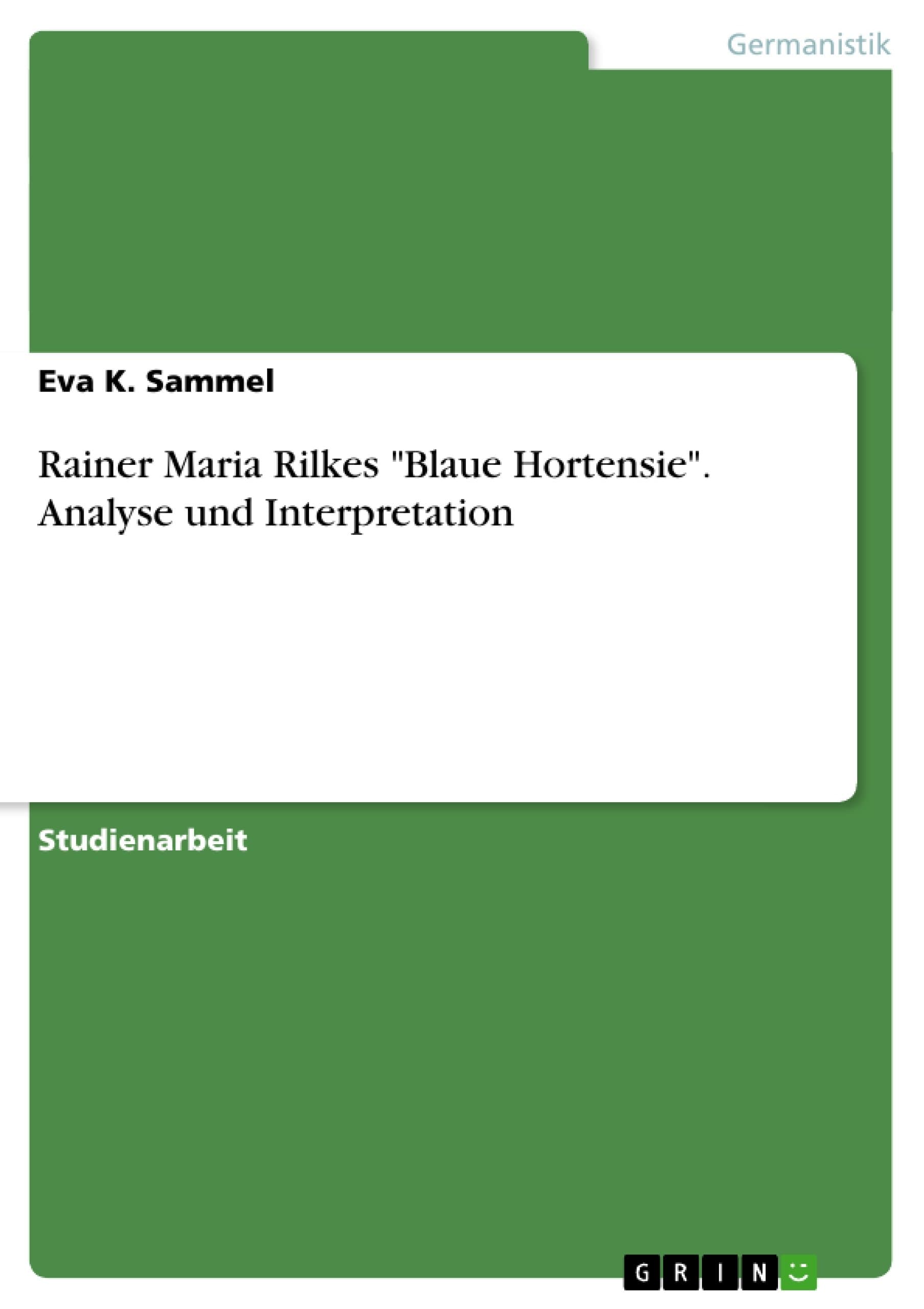 Rainer Maria Rilkes "Blaue Hortensie". Analyse und Interpretation (German Edition)