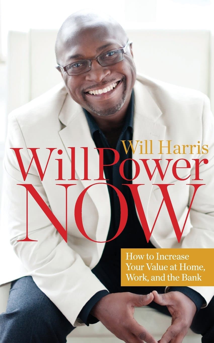 WillPower Now: How to Increase Your Value at Home, Work, and the Bank Paperback – November 21, 2012