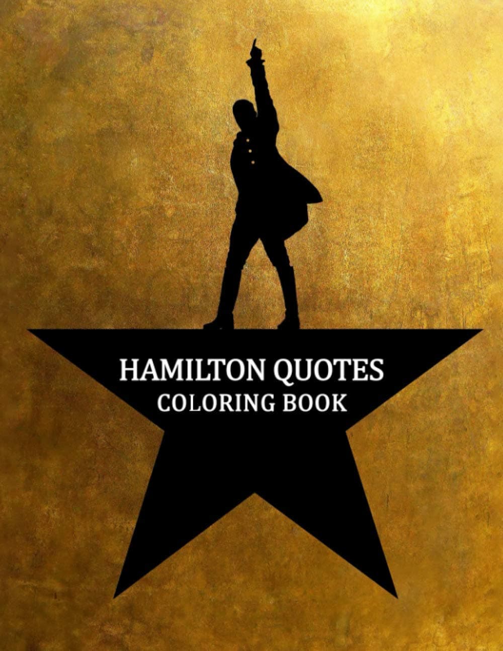 Hamilton Quotes Coloring Book: A Flawless Coloring Book With Hamilton Quotes For Fans To Relax And Relieve Stress
