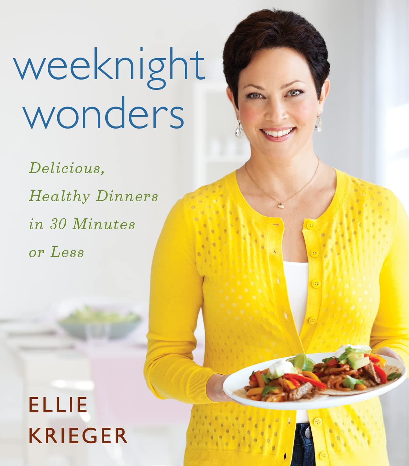 Weeknight Wonders: Delicious, Healthy Dinners in 30 Minutes or Less – Simple, Low-Cholesterol Recipes for Eating Well without Deprivation