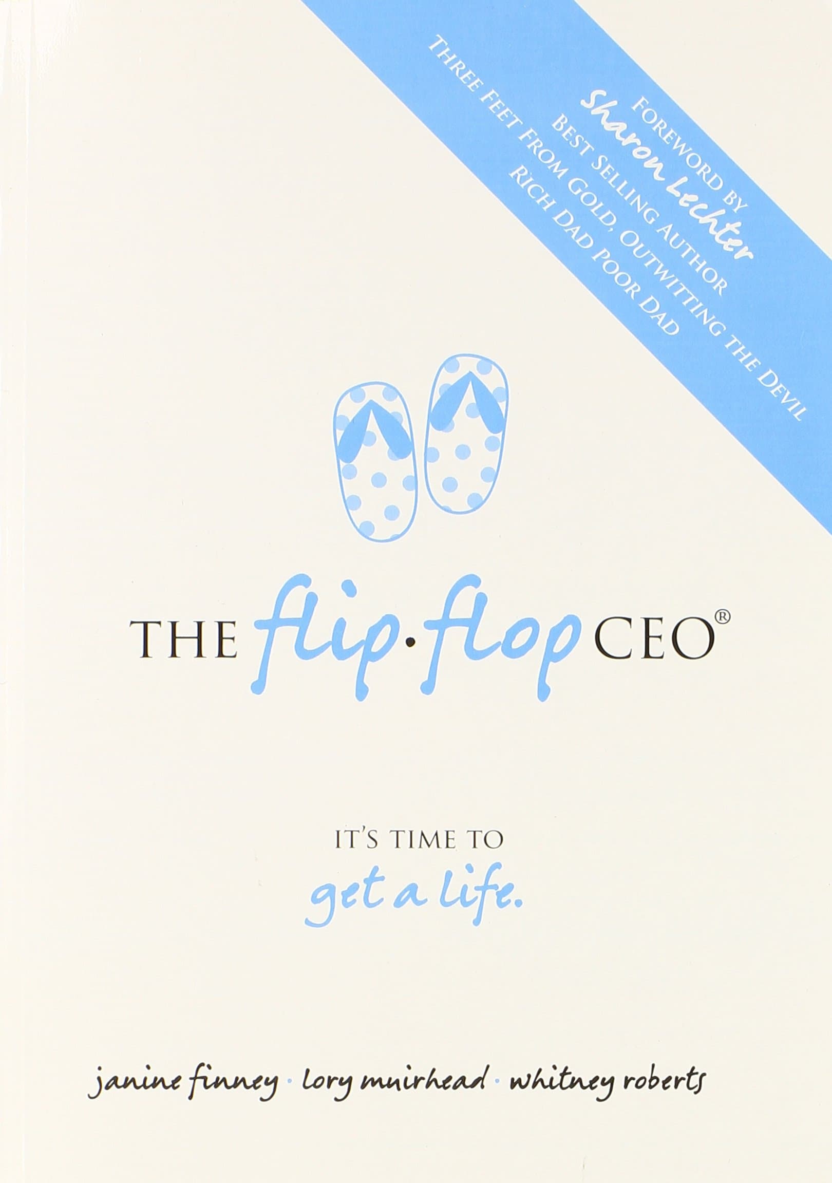The Flip Flop CEO by Lory Muirhead, Whitney Roberts, Janine Finney (2011) Paperback Paperback – January 1, 2011