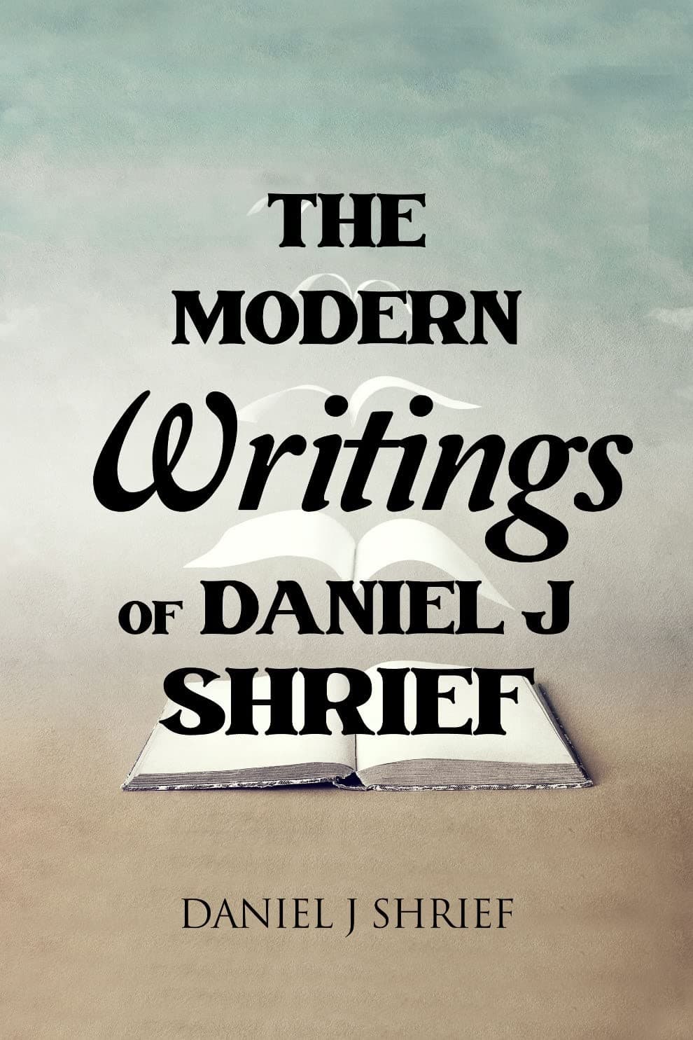 The Modern Writings of Daniel J Shrief