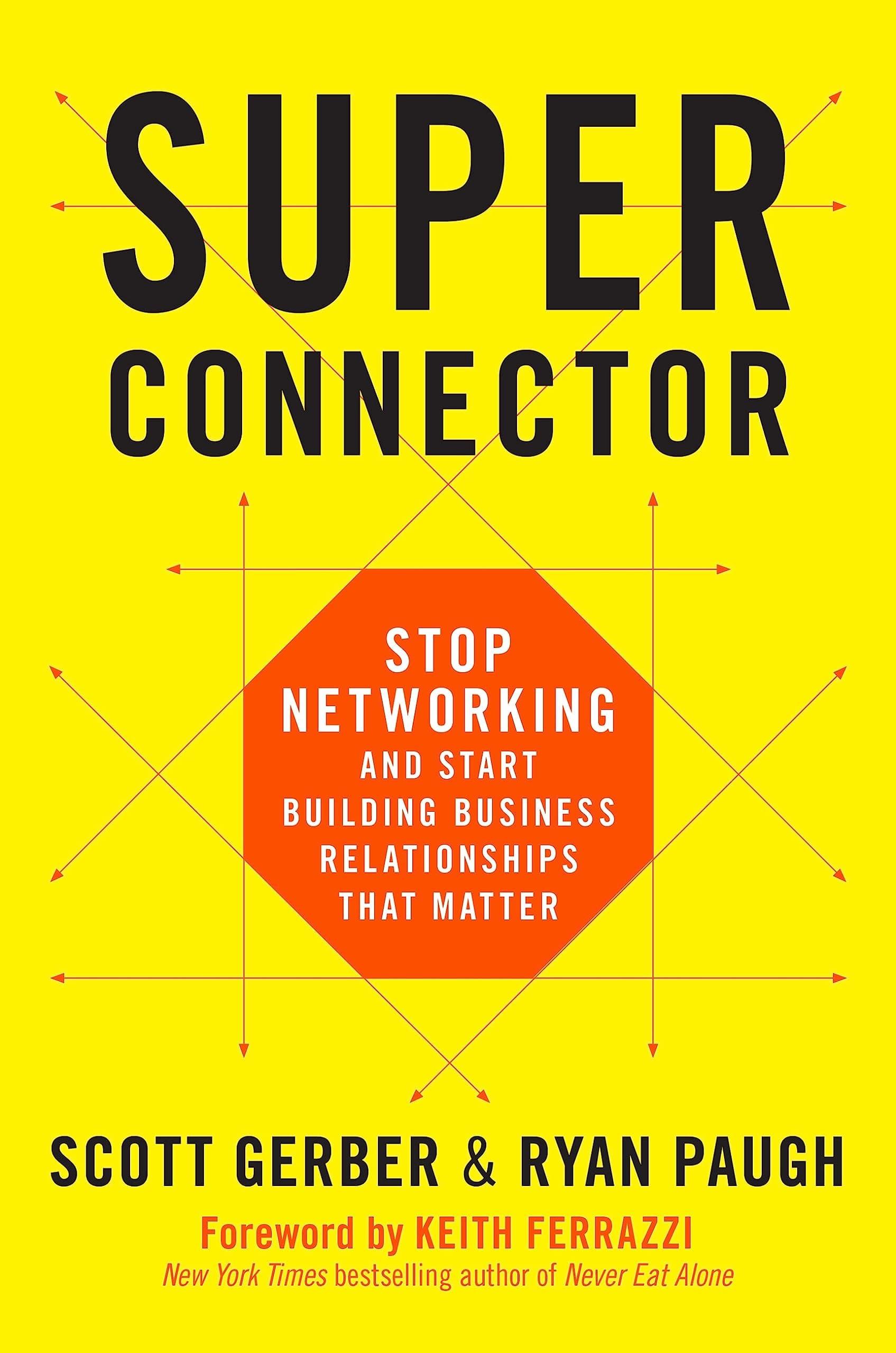 Superconnector: Stop Networking and Start Building Business Relationships that Matter Hardcover – February 27, 2018