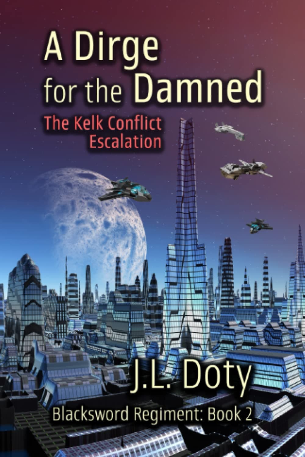 A Dirge for the Damned: The Kelk Conflict: Escalation: 2 (The Blacksword Regiment)