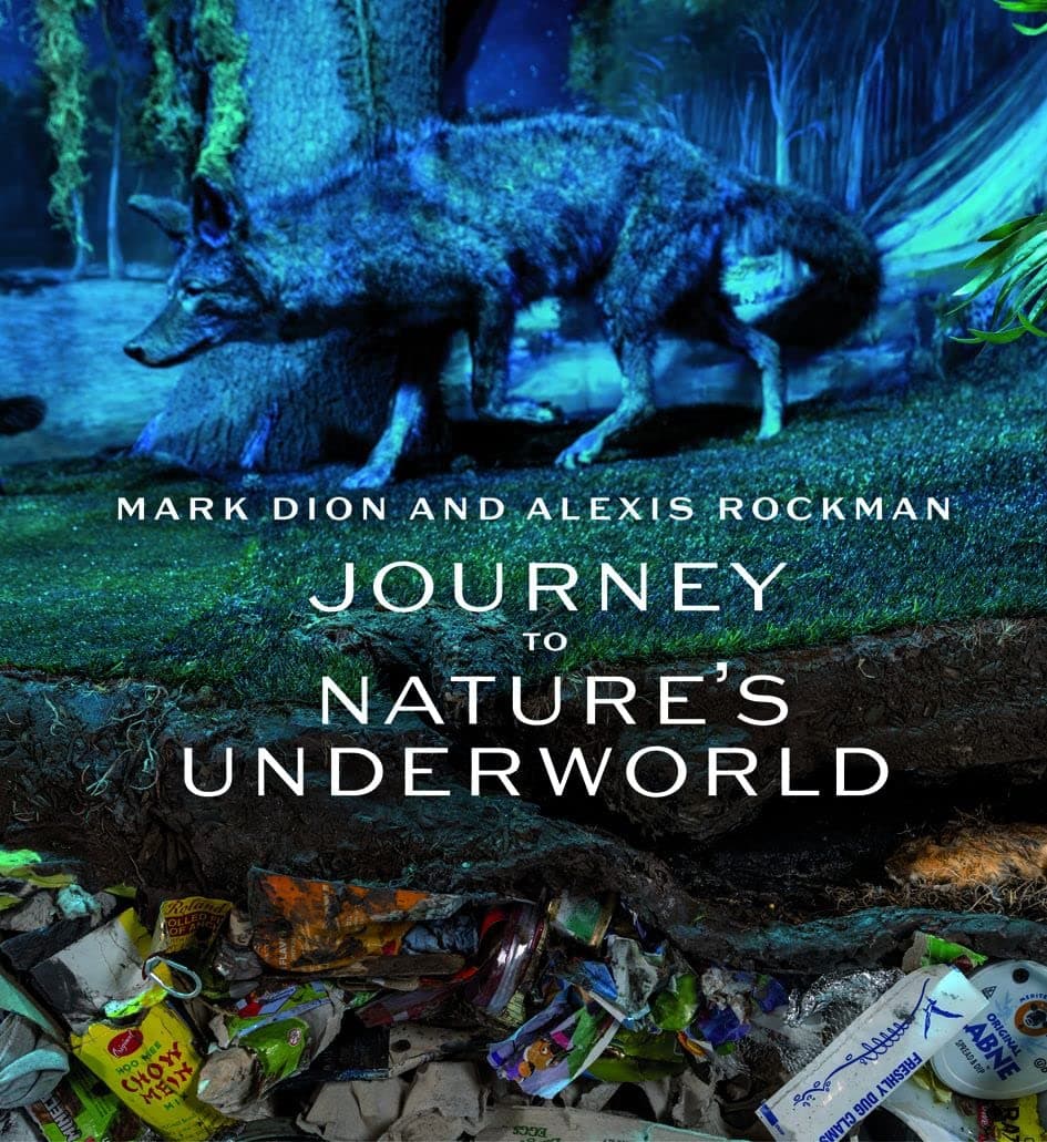 Mark Dion and Alexis Rockman: Journey to Nature’s Underworld: Journey to Nature’s Underworld