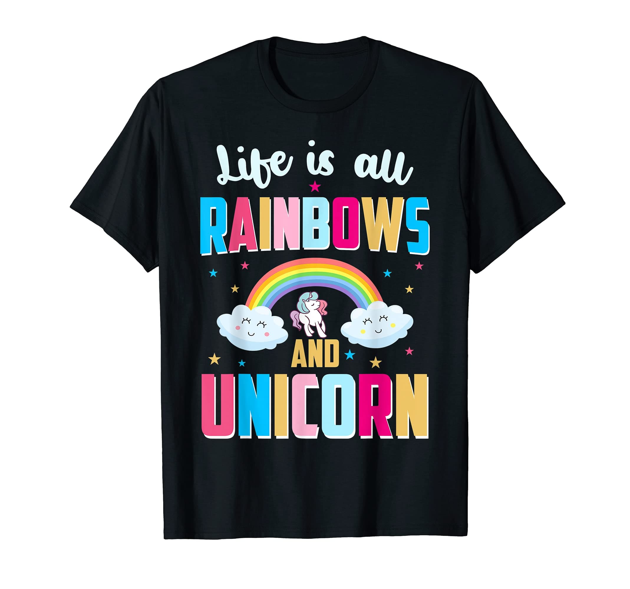 Life Is All Rainbows And Unicorn T-Shirt