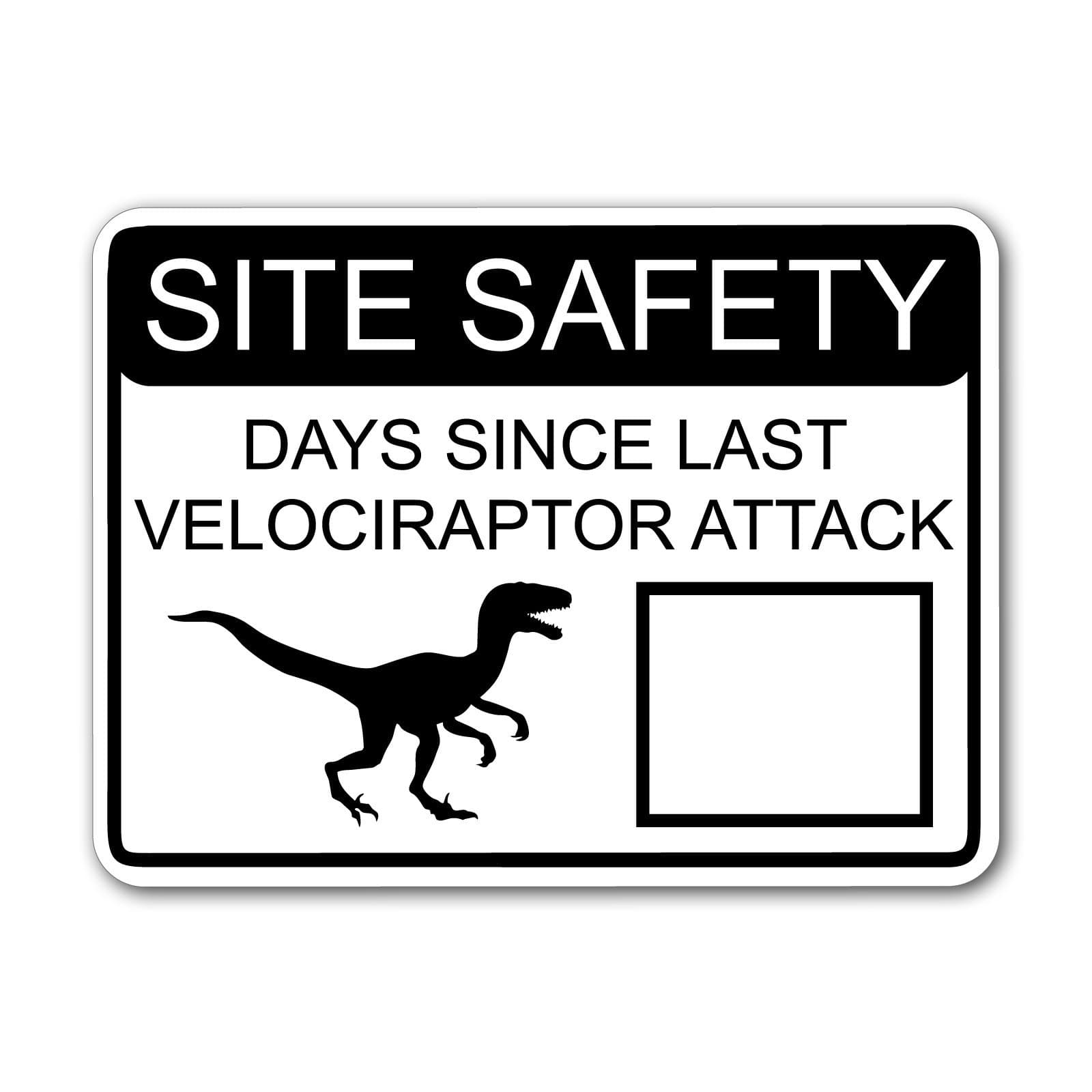 Site Safety - Days Since Last Velociraptor Attack (Black) 9 x 12 Inch White Street Sign with Dry Erase Area - Made in The USA with Adhesive Vinyl On High Grade Aluminum
