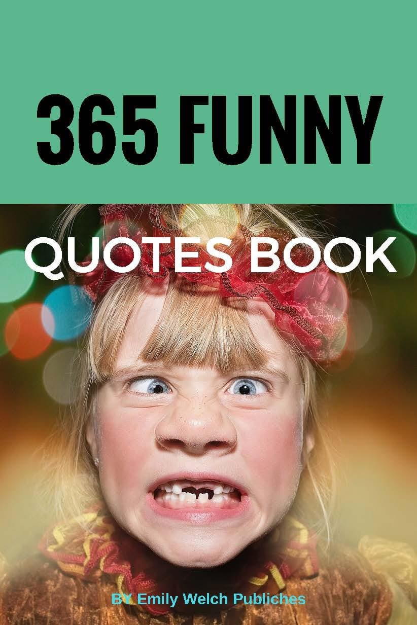 365 FUNNY QOUTES BOOK : Sayings Give You Laughing of all time: This book that'll make you laugh out loud. Fun Books Series