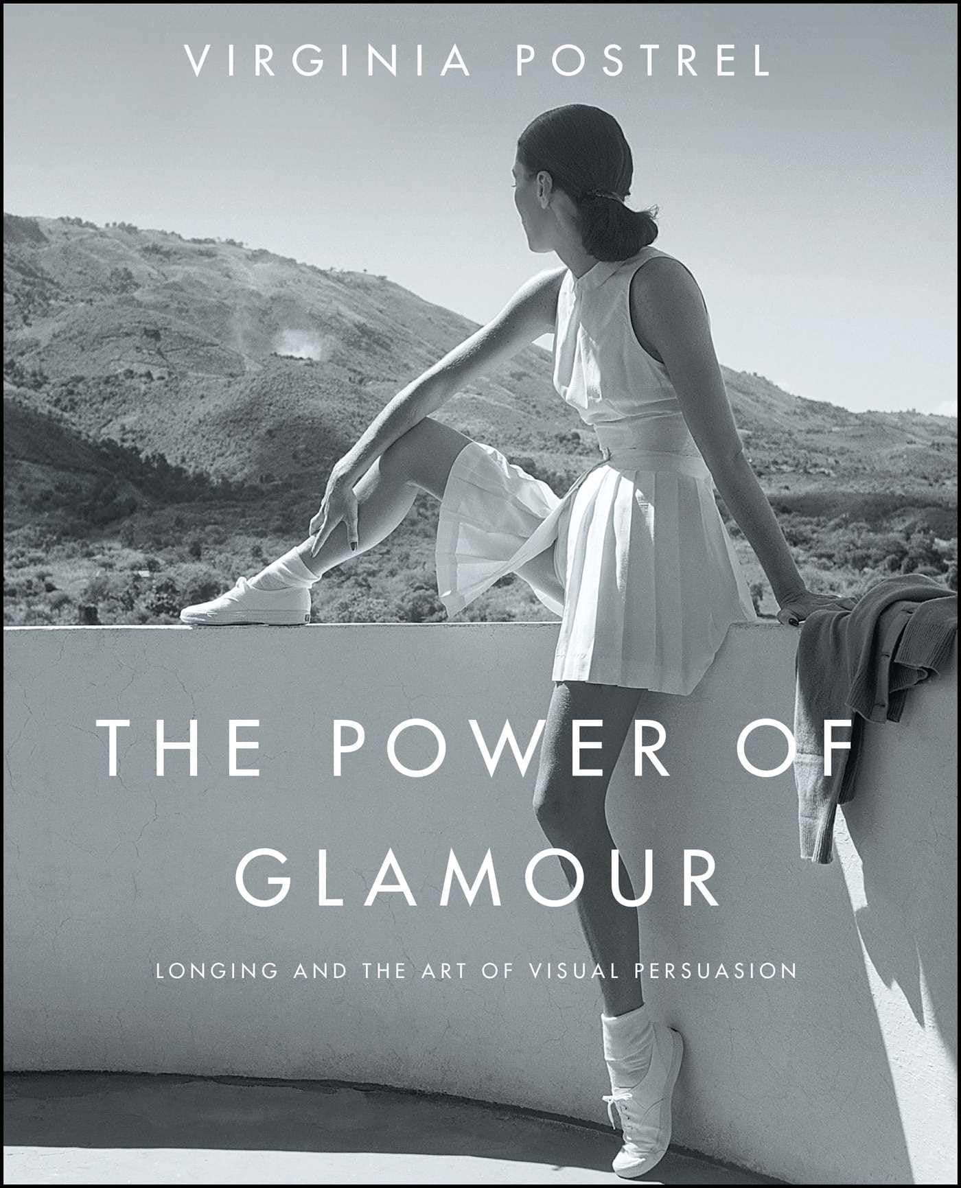 The Power of Glamour: Longing and the Art of Visual Persuasion Paperback – May 30, 2017