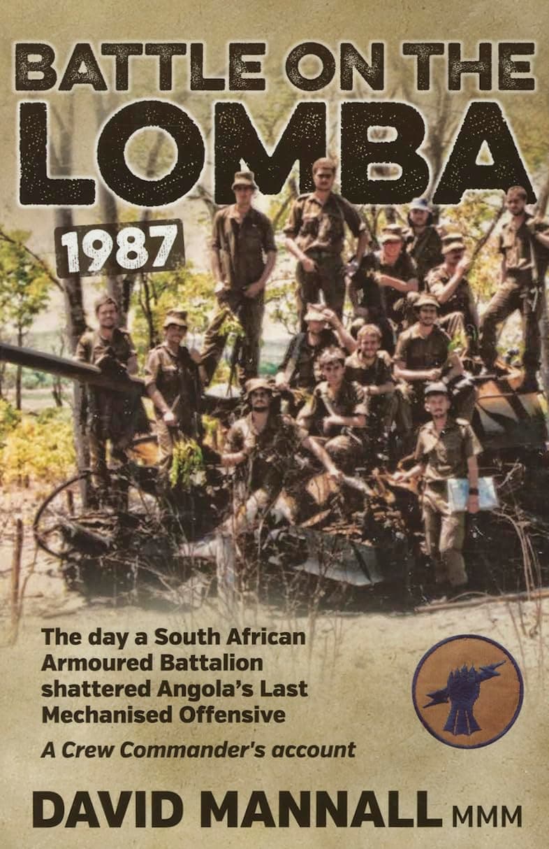 Battle on the Lomba 1987: The Day a South African Armoured Battalion shattered Angola’s Last Mechanized Offensive - A Crew Commander's Account Paperback – November 19, 2014