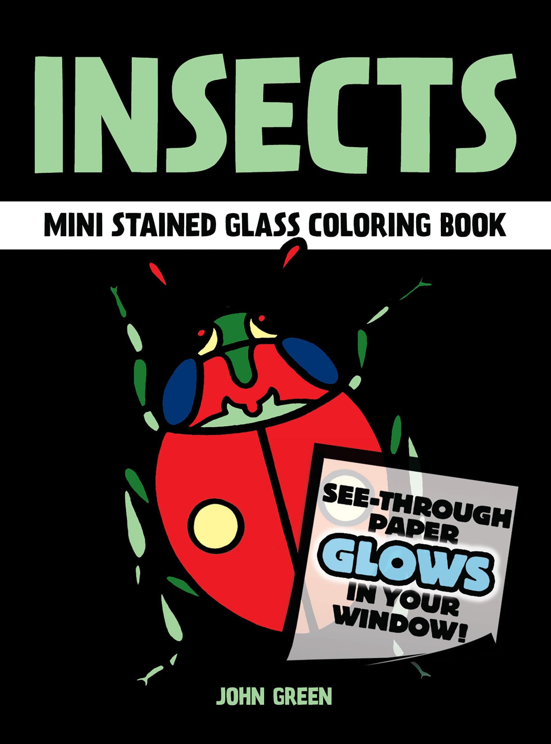 Insects Mini Stained Glass Coloring Book: See-Through Paper Glows In Your Window! (Dover Little Activity Books: Insects)