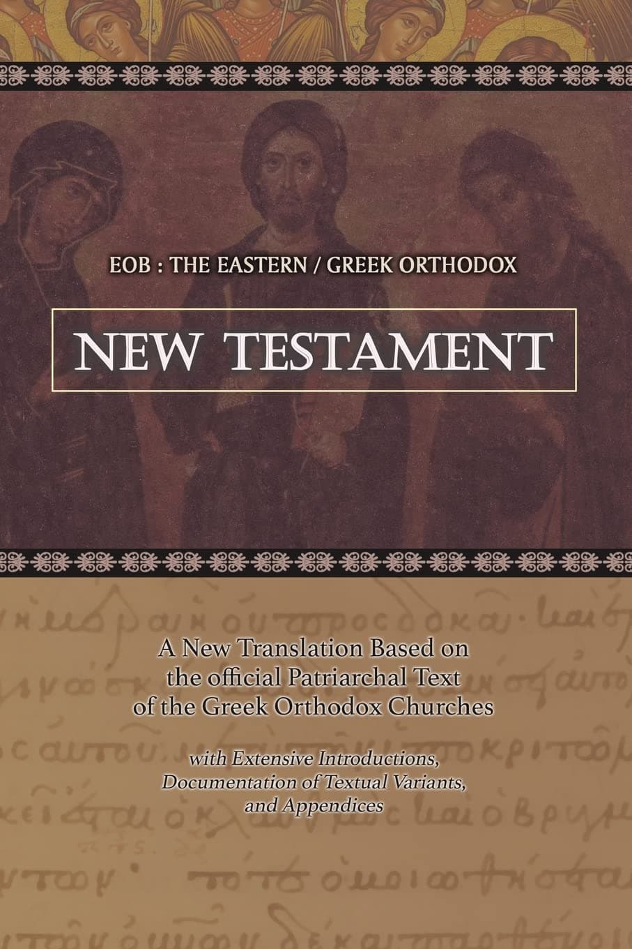 EOB: The Eastern Greek Orthodox New Testament: Based on the Patriarchal Text of 1904 with extensive variants