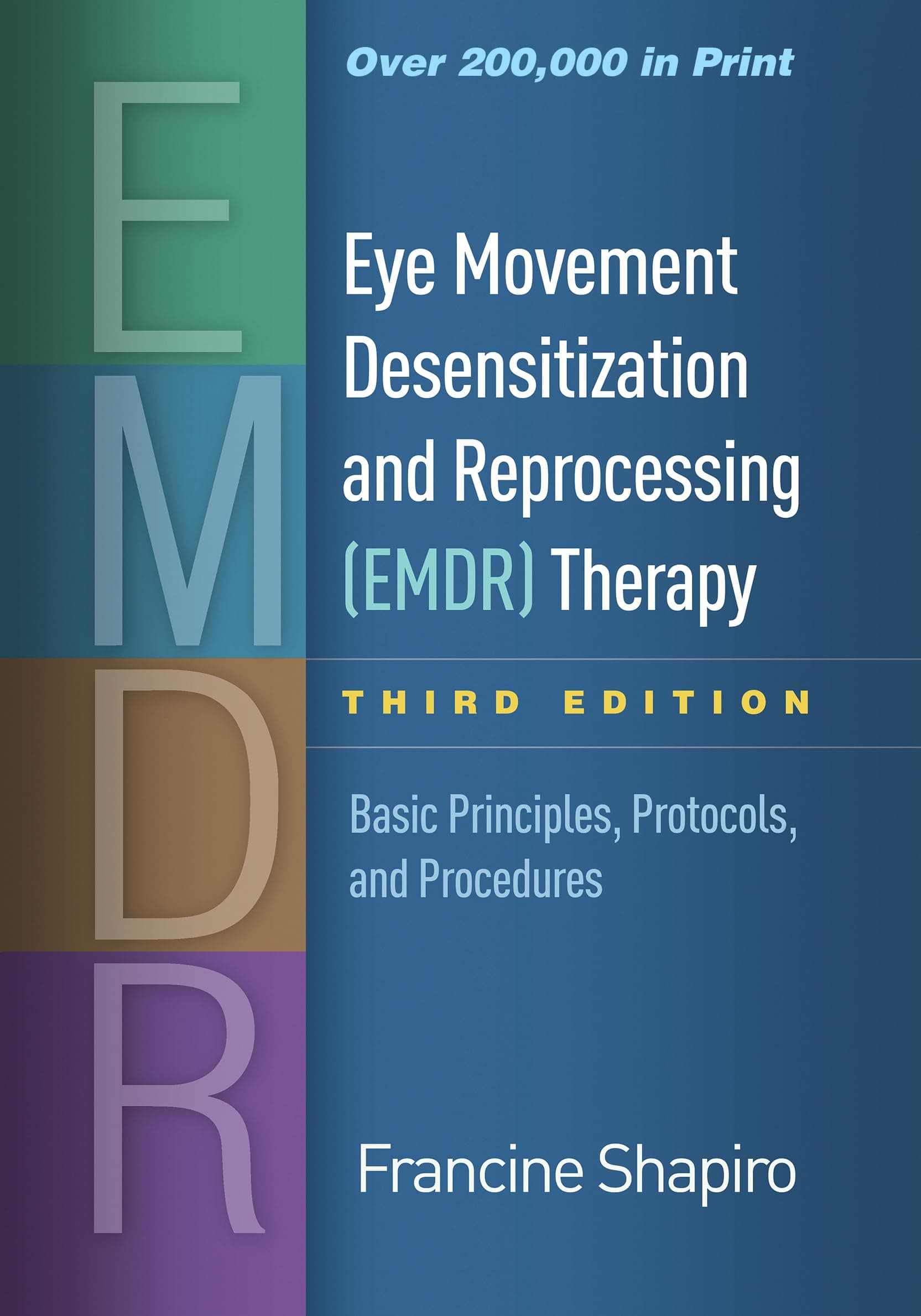Eye Movement Desensitization and Reprocessing (EMDR) Therapy, Third Edition: Basic Principles, Protocols, and Procedures Hardcover – Illustrated, 19 Jan. 2018