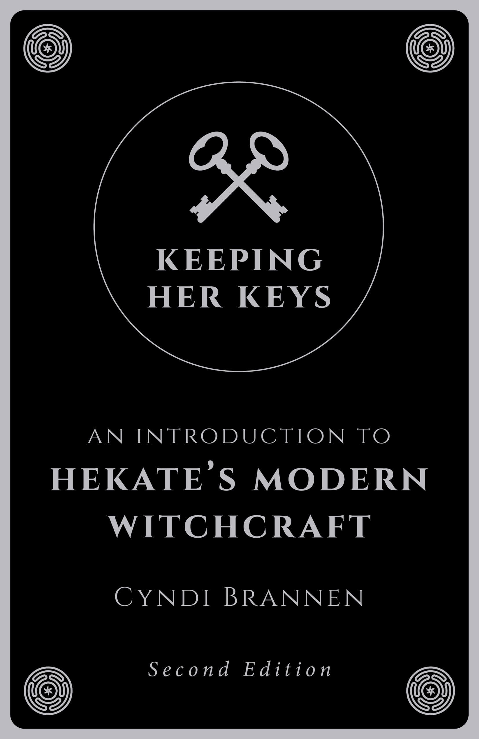 Keeping Her Keys: An Introduction to Hekate's Modern Witchcraft - Second Edition