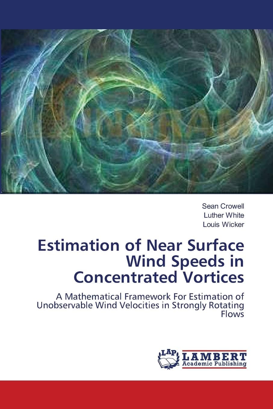 Estimation of Near Surface Wind Speeds in Concentrated Vortices: A Mathematical Framework For Estimation of Unobservable Wind Velocities in Strongly Rotating Flows
