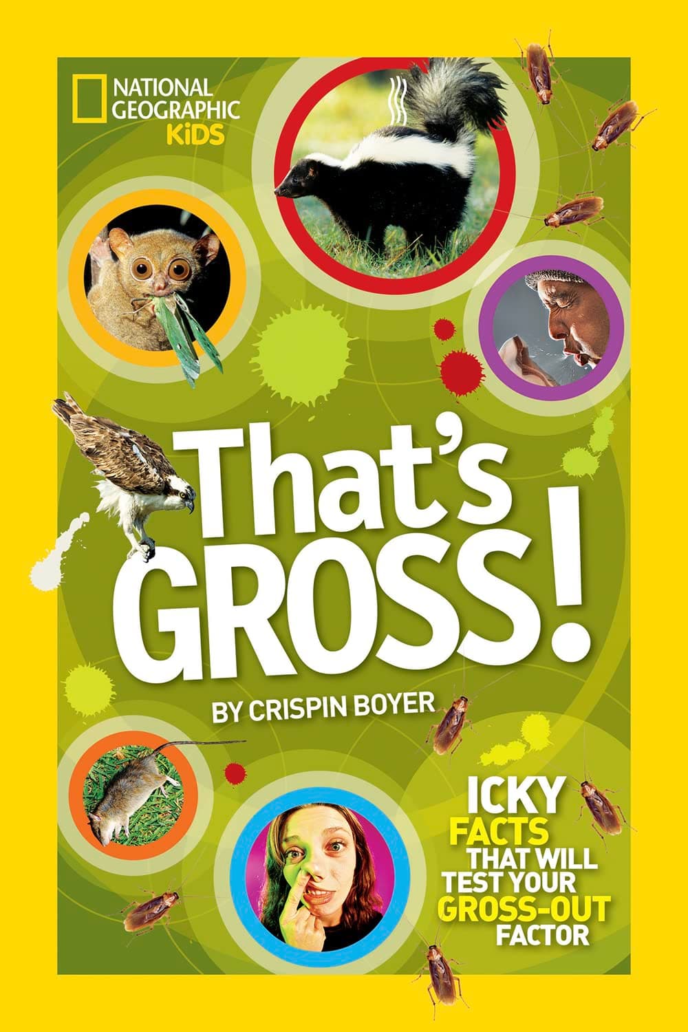That's Gross!: Icky Facts That Will Test Your Gross-Out Factor (National Geographic Kids) Paperback – Illustrated, 4 Oct. 2012