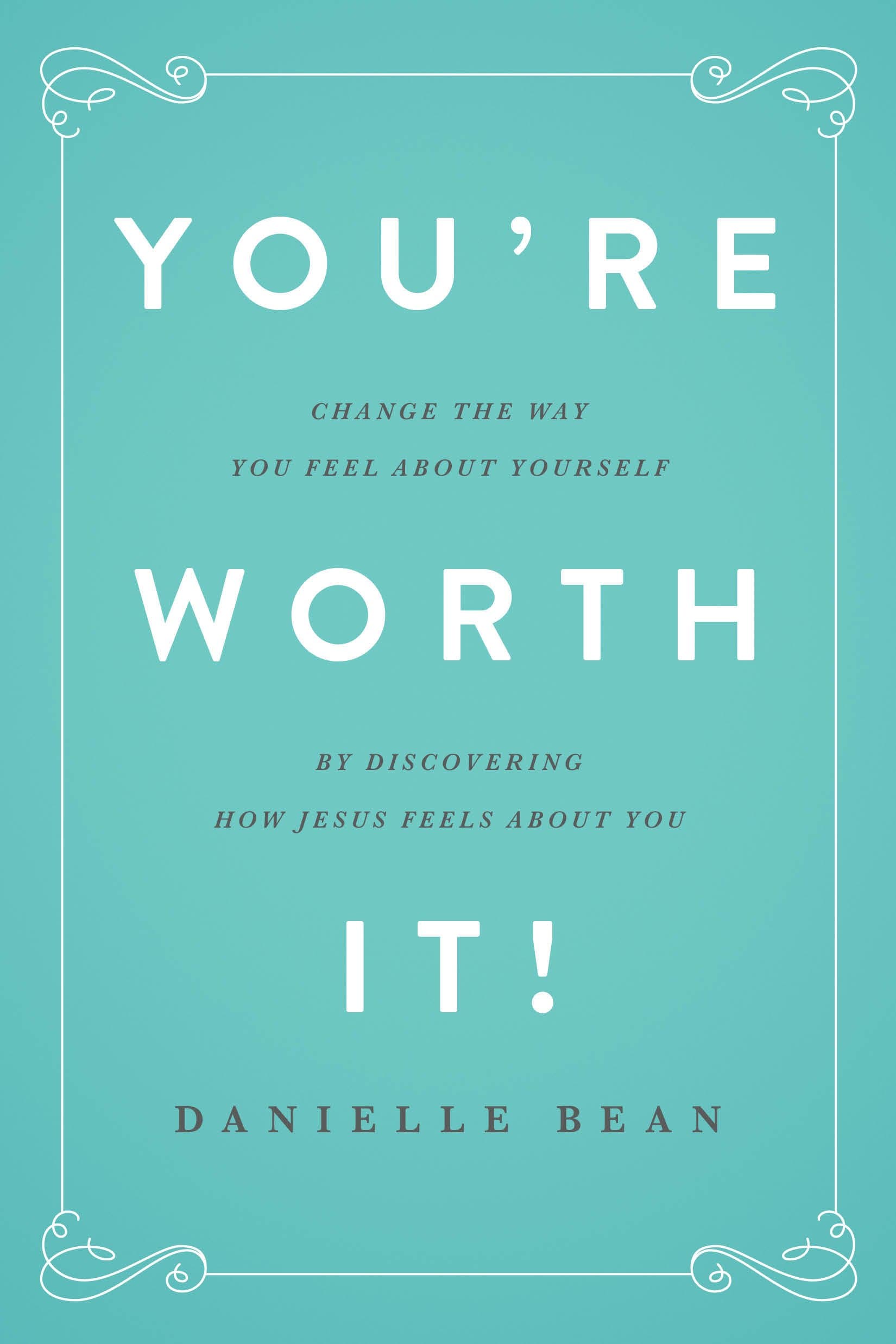 You're Worth It!