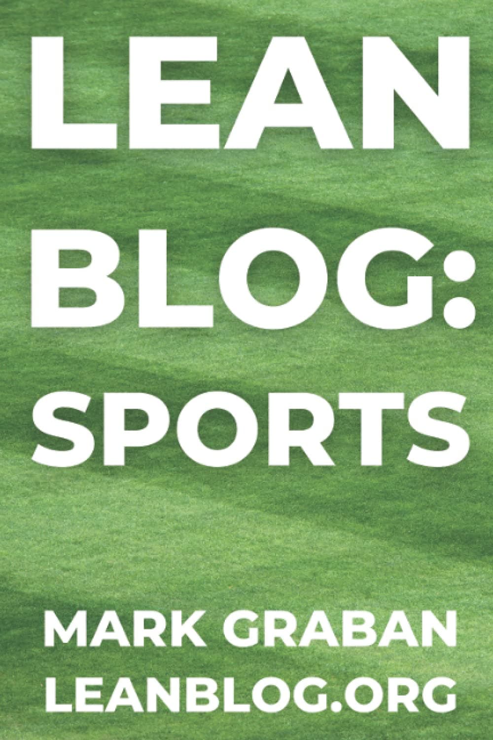 Lean Blog: Sports: Lean Concepts in Sports and Lean Lessons from the Sports World Paperback – February 6, 2017