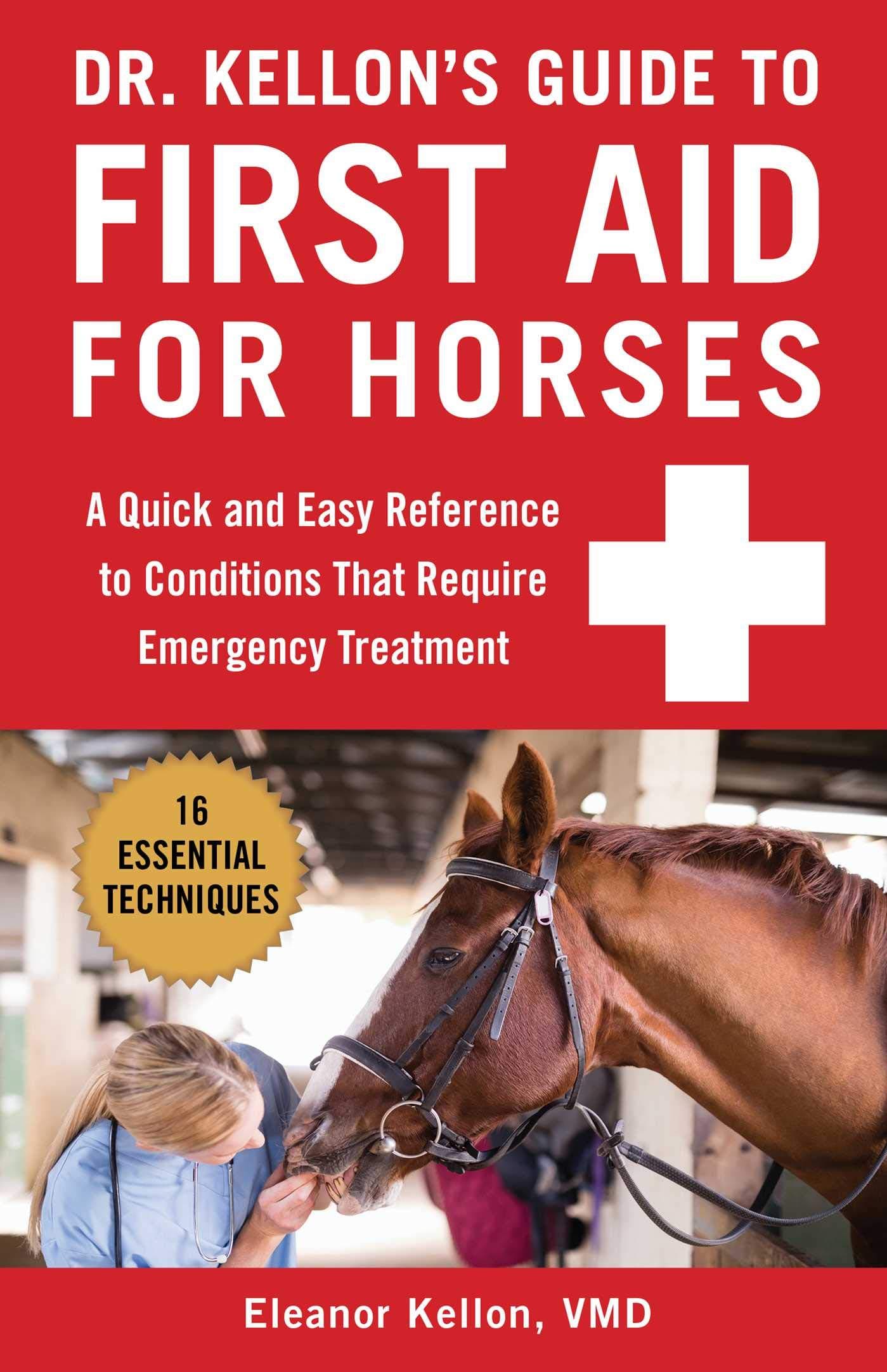 Dr. Kellon's Guide to First Aid for Horses: A Quick and Easy Reference to Conditions That Requ