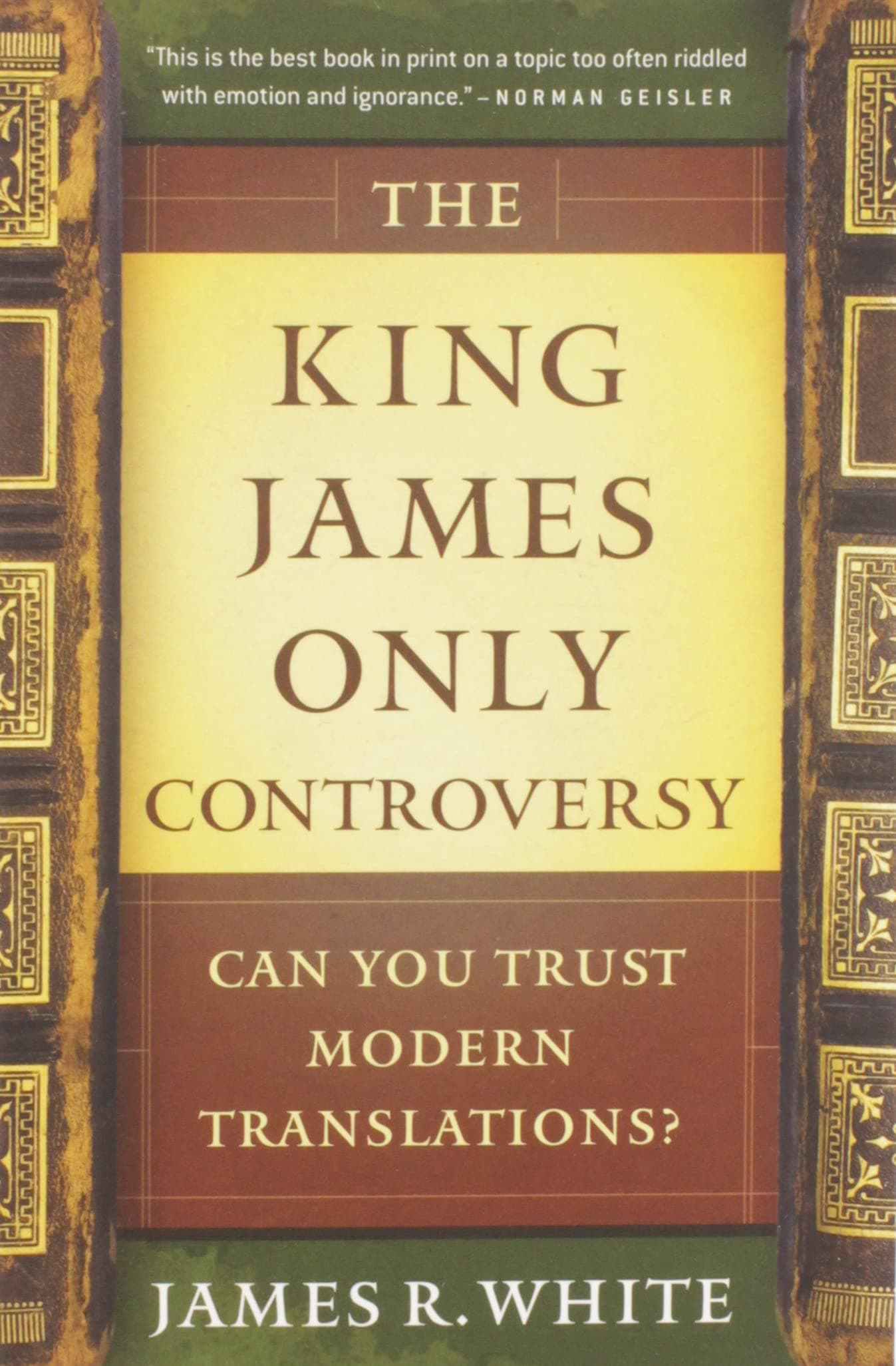The King James Only Controversy - Can You Trust Modern Translations?