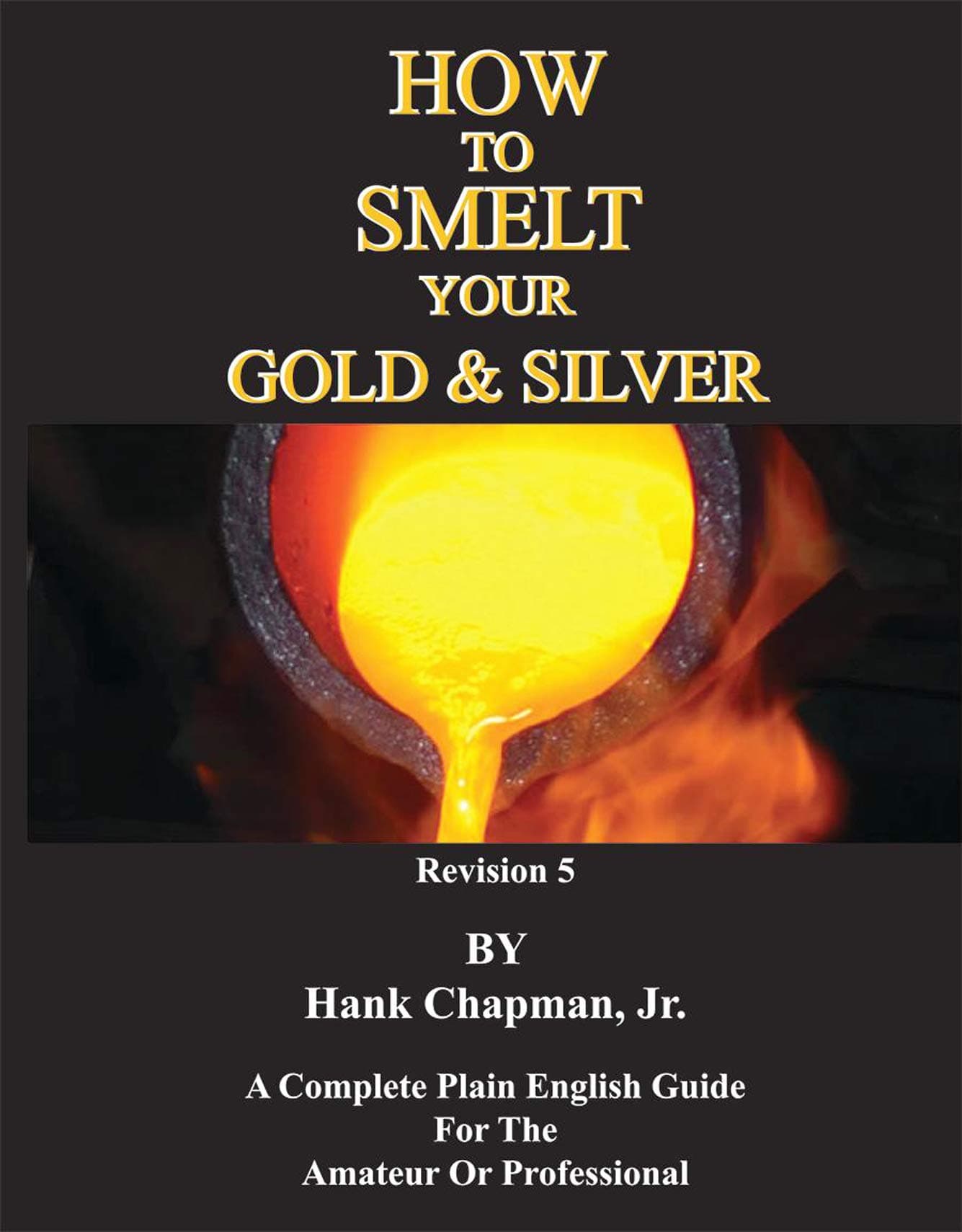 Hank Chapman Jr.'s How to Smelt Your Gold and Silver Guide