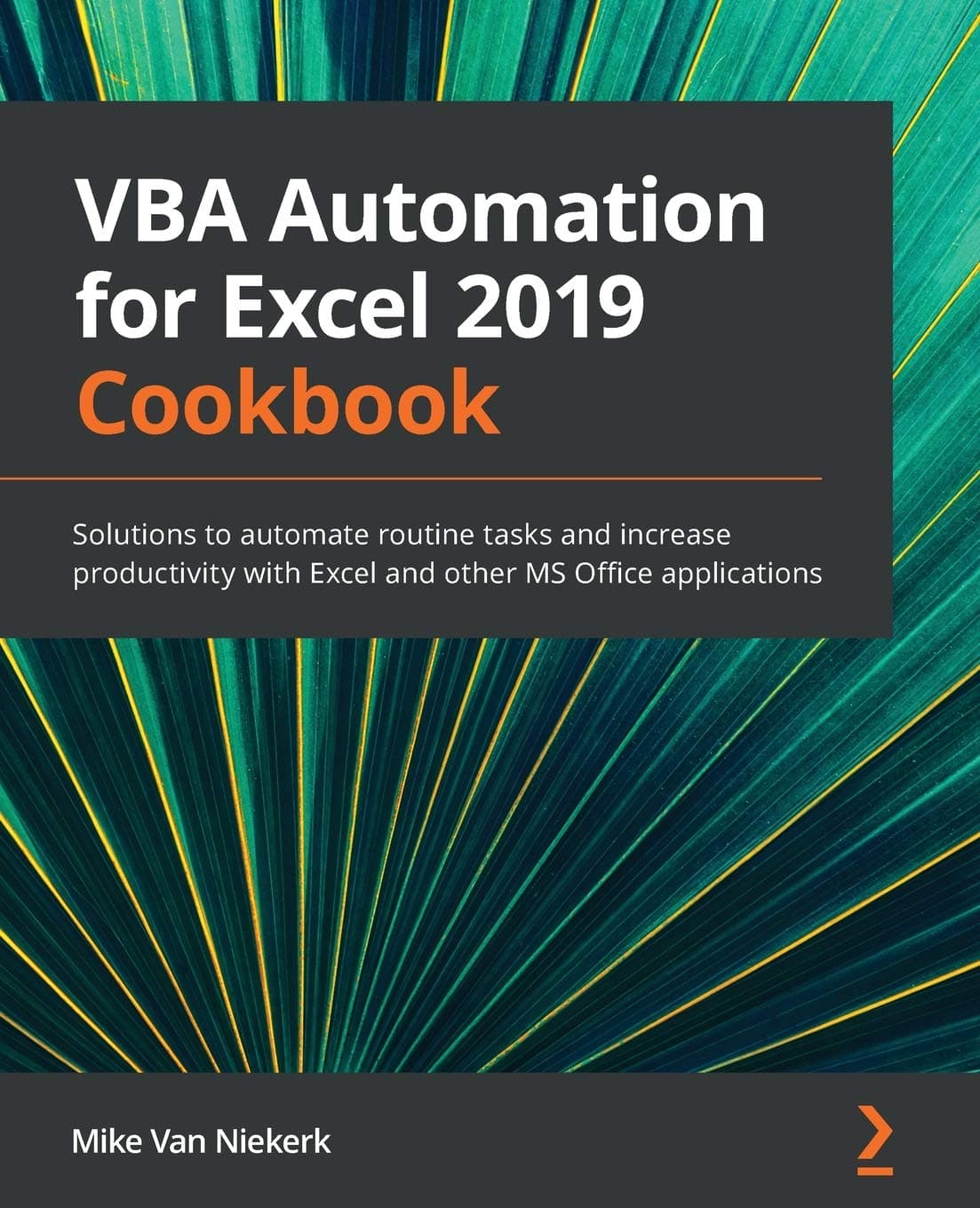 Packt VBA Automation for Excel 2019 Cookbook: Solutions to automate routine tasks and increase productivity with Excel and other MS Office applications Paperback – Big Book, 18 September 2020