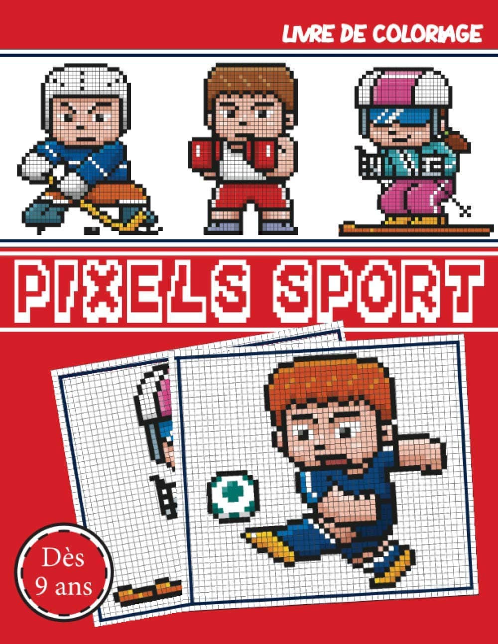 PIXELS SPORT - Livre de coloriage - Dès 9 ans: Concentre toi et dessine les pixels | Cahier de coloriage en couleur - Grand format - Idéal pour développer la concentration (Pixels Art Enfants)