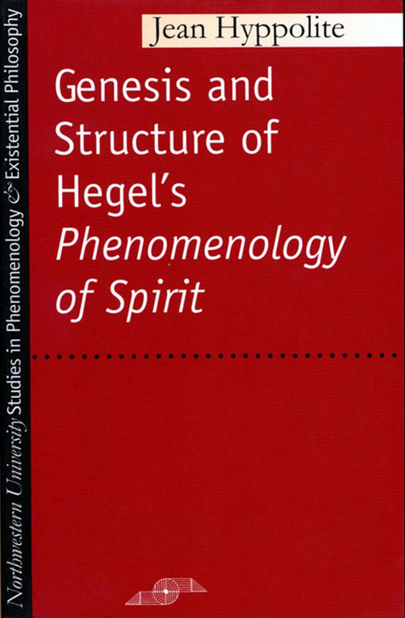 Genesis and Structure of Hegel's "Phenomenology of Spirit" (Studies in Phenomenology and Existential Philosophy)