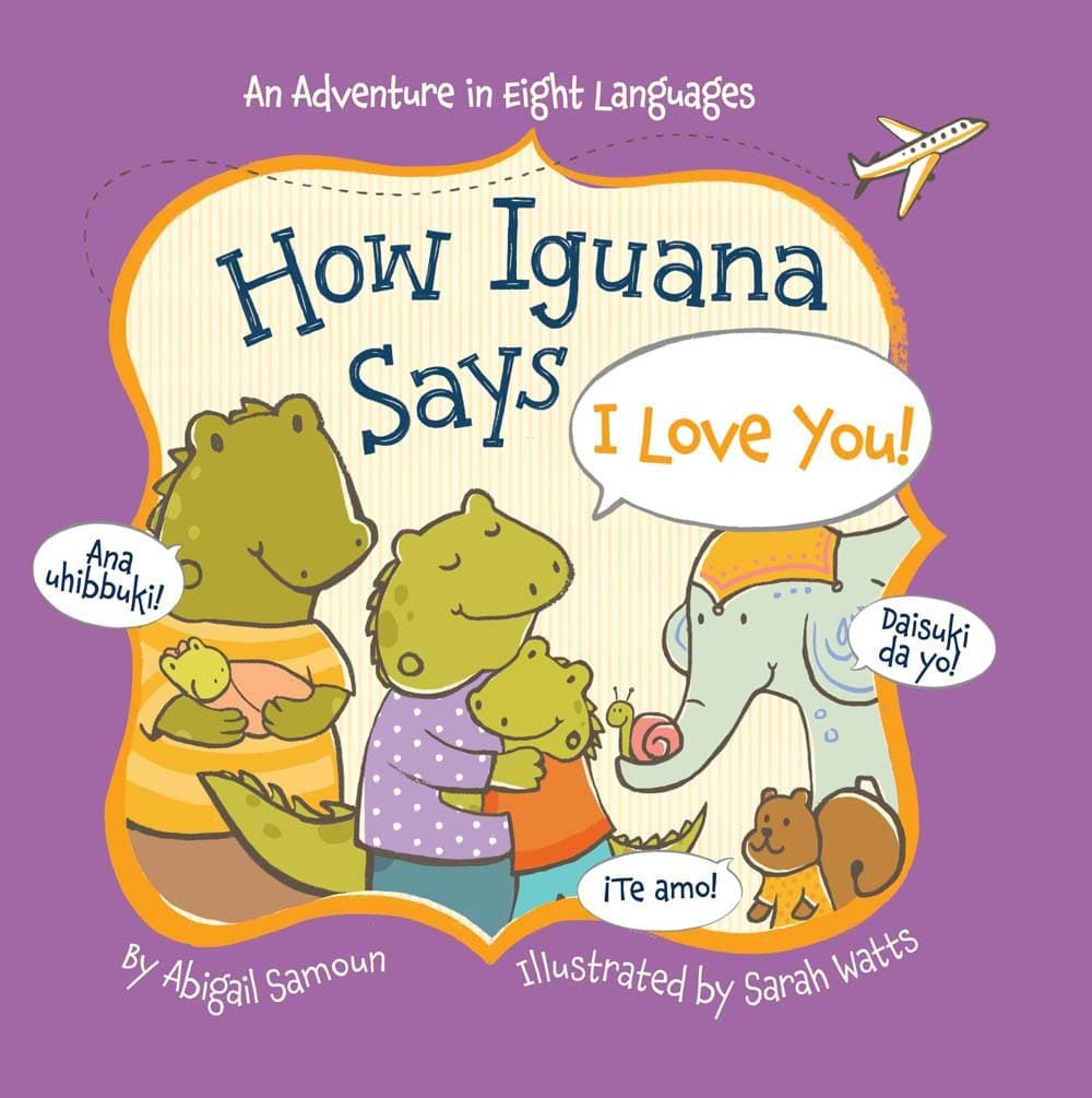 How Iguana Says I Love You! (Little Traveler Series) Board book – March 1, 2016