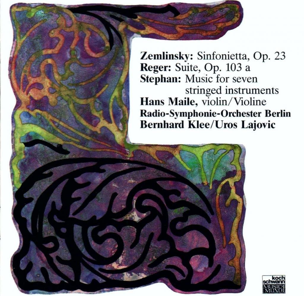 Zemlinsky Sinfonietta / Rudi Stephan Music For Seven Stringed Instruments / Reger Suite Op. 103a For Violin & Orchestra