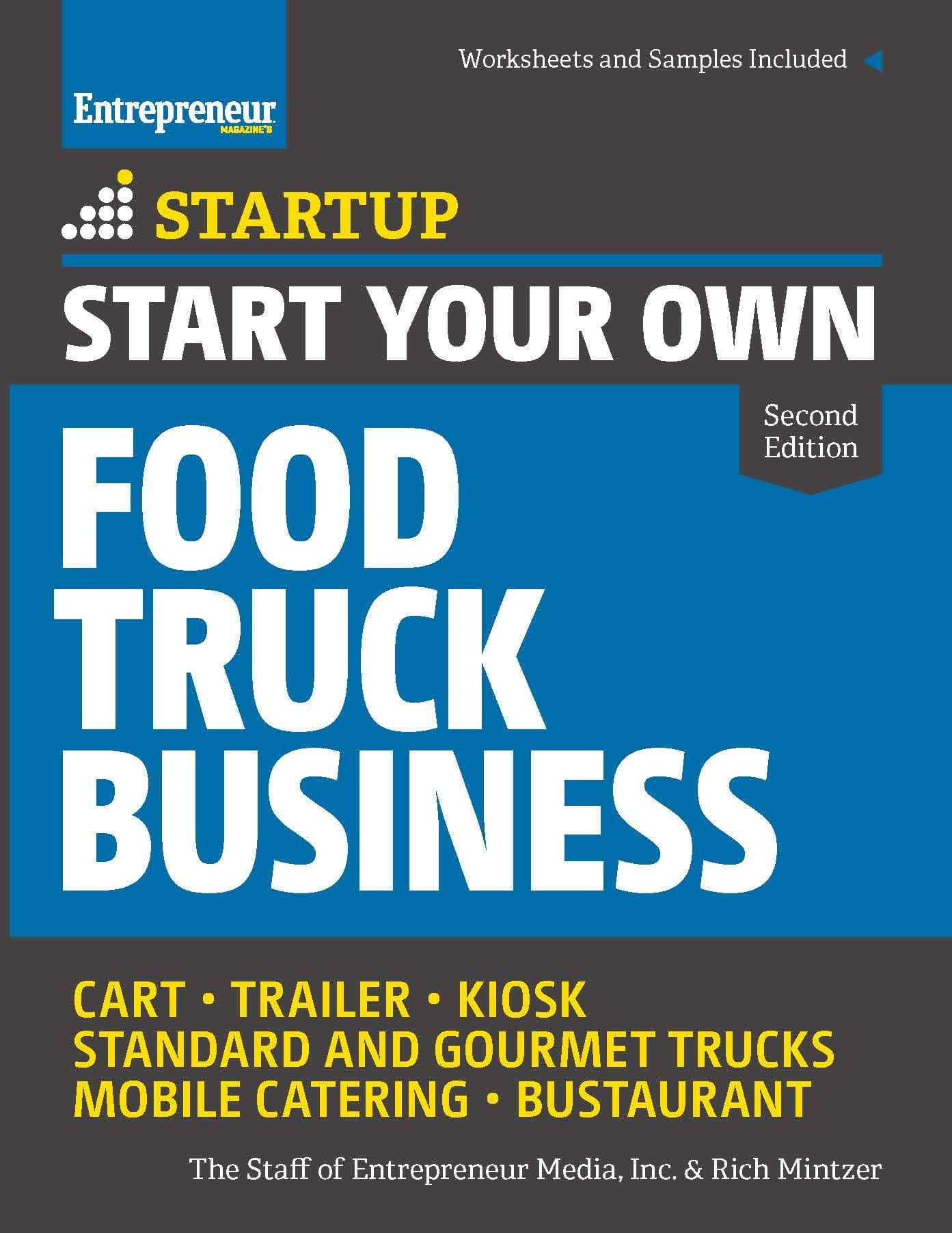 Start Your Own Food Truck Business: Cart Trailer Kiosk Standard and Gourmet Trucks Mobile Catering Bustaurant (StartUp Series) Paperback – May 12, 2015