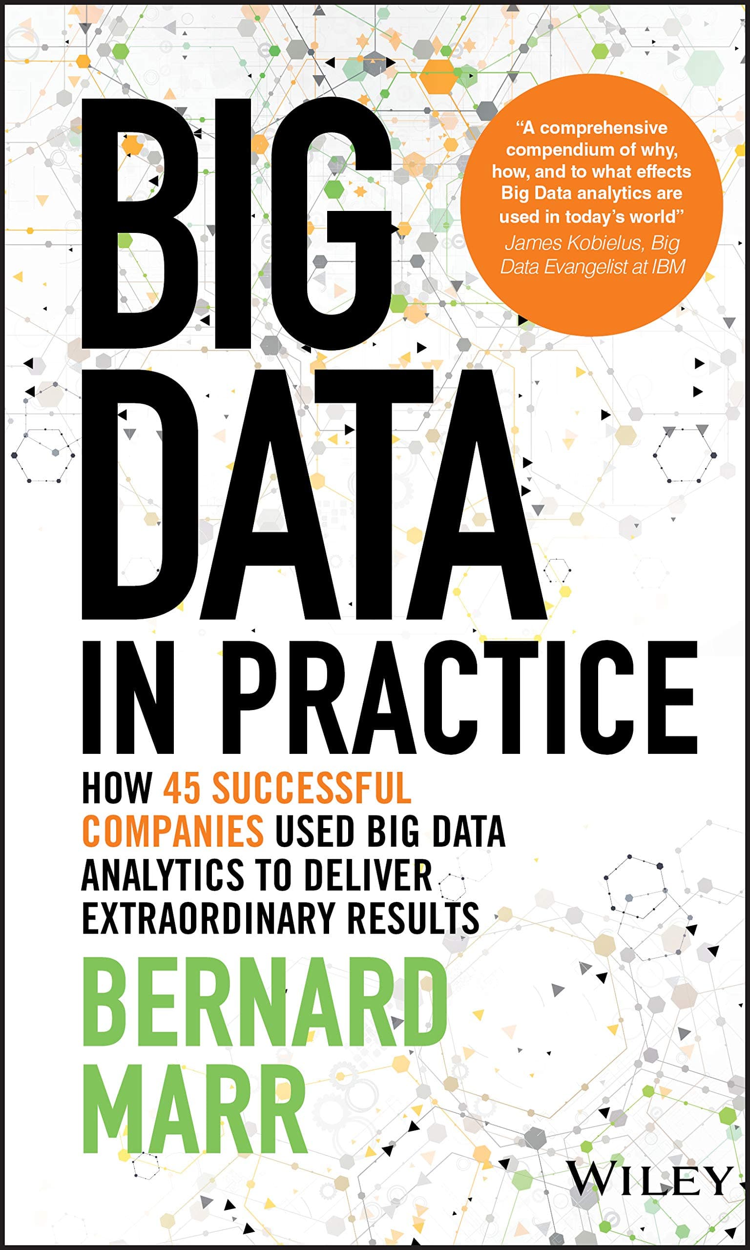 Big Data in Practice: How 45 Successful Companies Used Big Data Analytics to Deliver Extraordinary Results Hardcover – Big Book, 12 April 2016