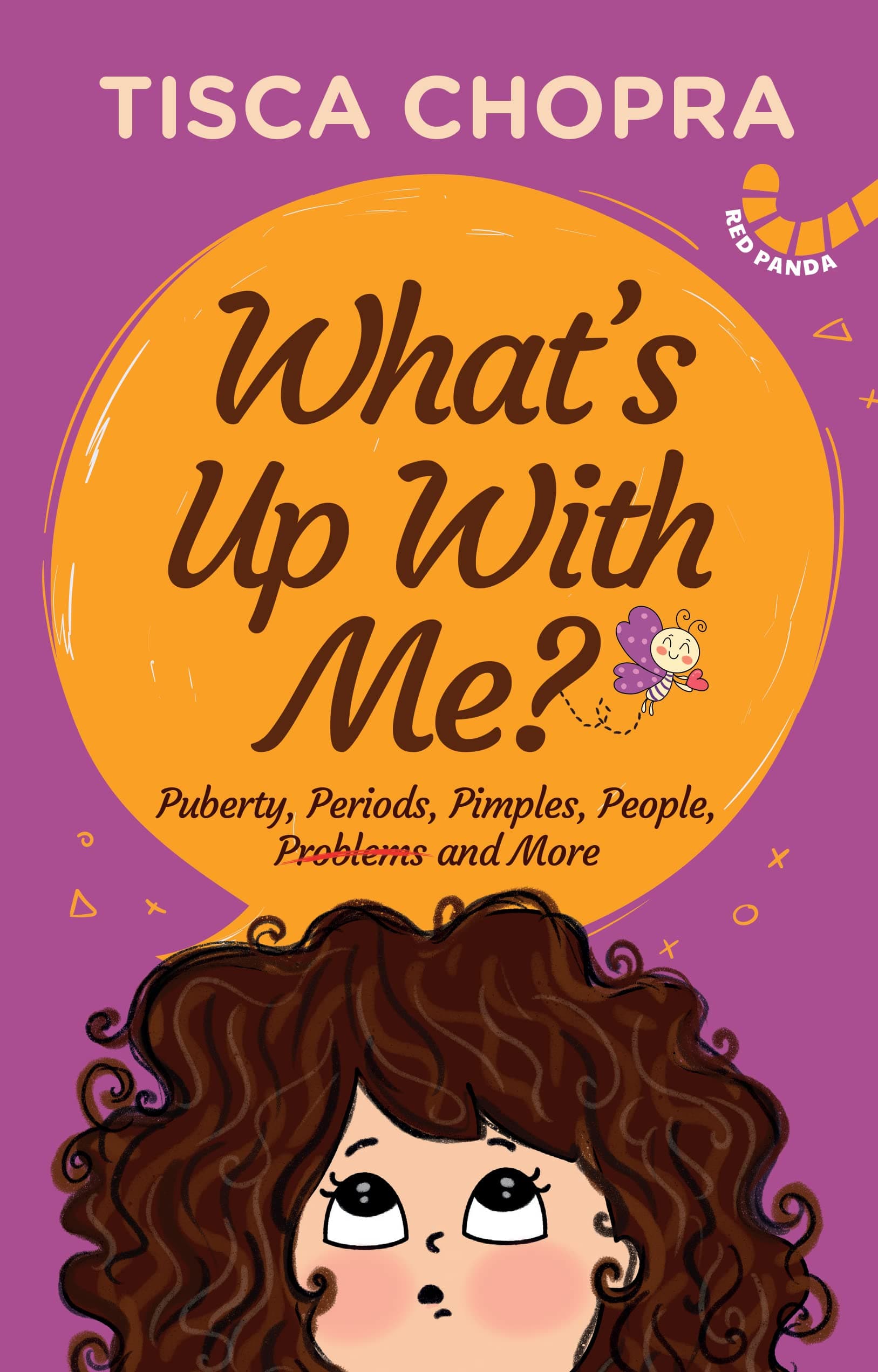 What's Up with Me? Puberty, Periods, Pimples, People, Problems and More